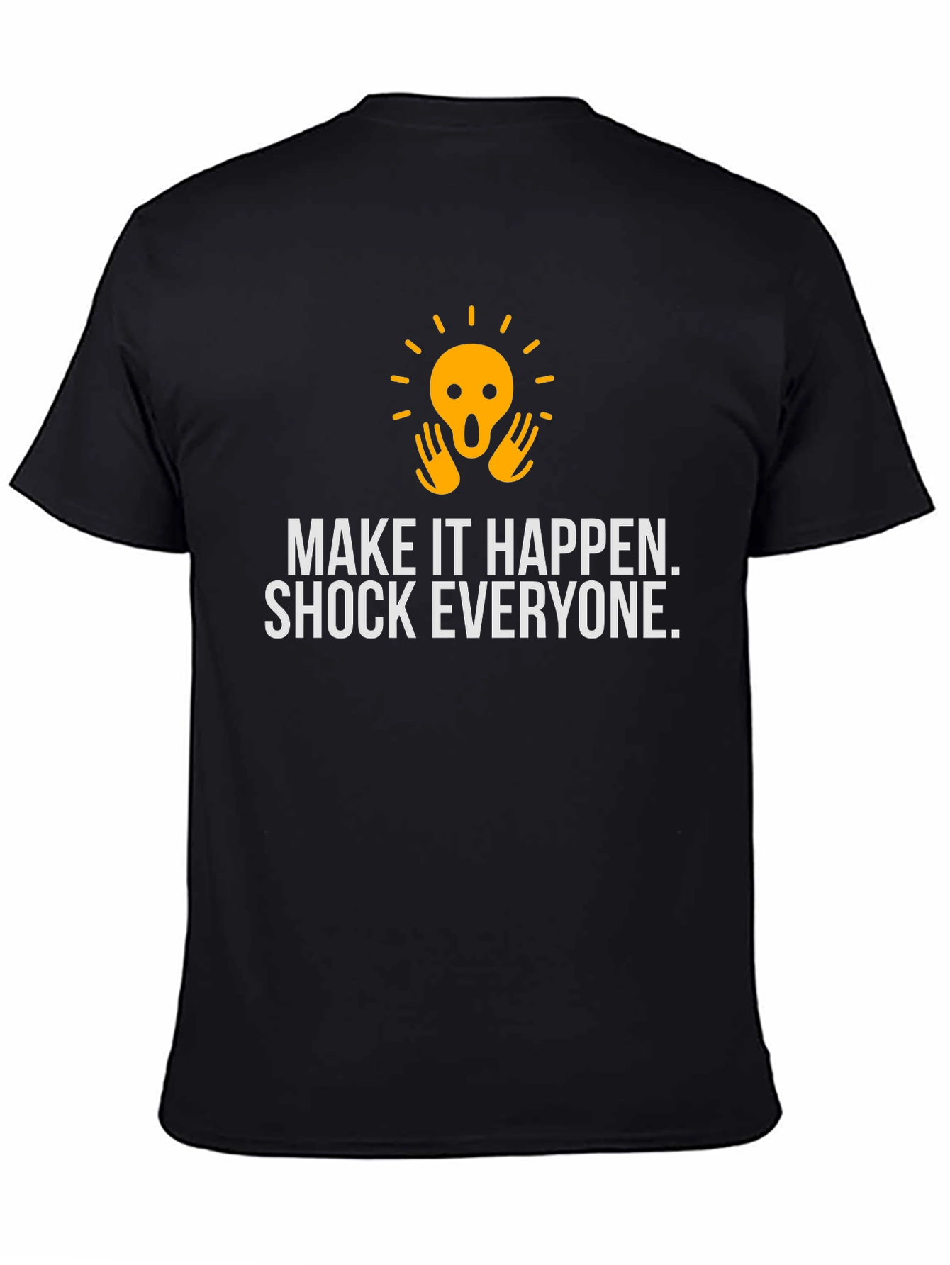 Shock Everyone Graphic Tee - Make it Happen Shirt
