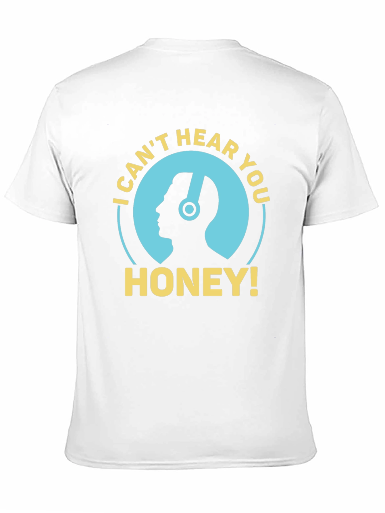 I Cant Hear You Honey Mens Black T-Shirt