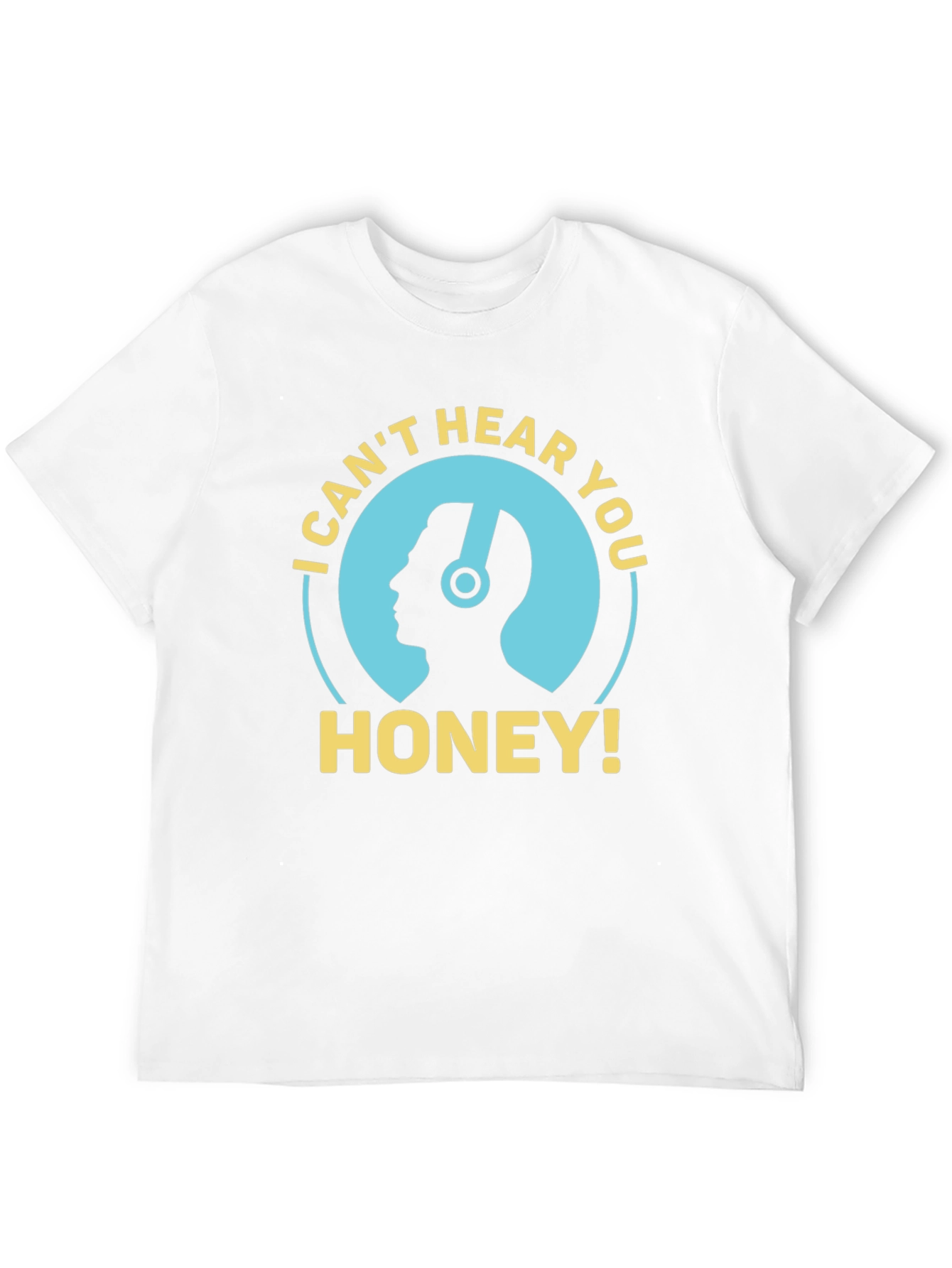 I Cant Hear You Honey Mens Black T-Shirt