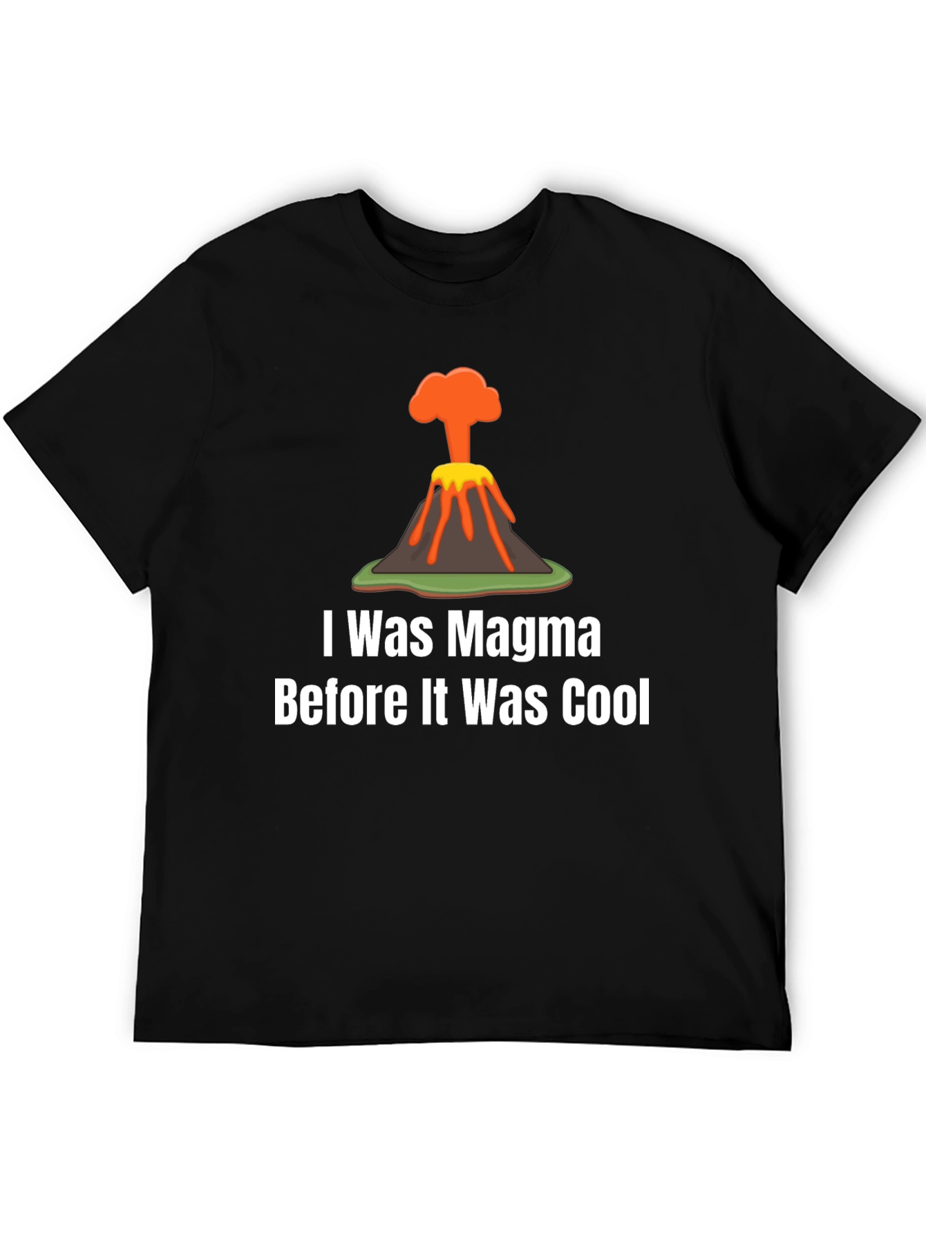Magma Before Cool T-Shirt Funny Volcano Tee