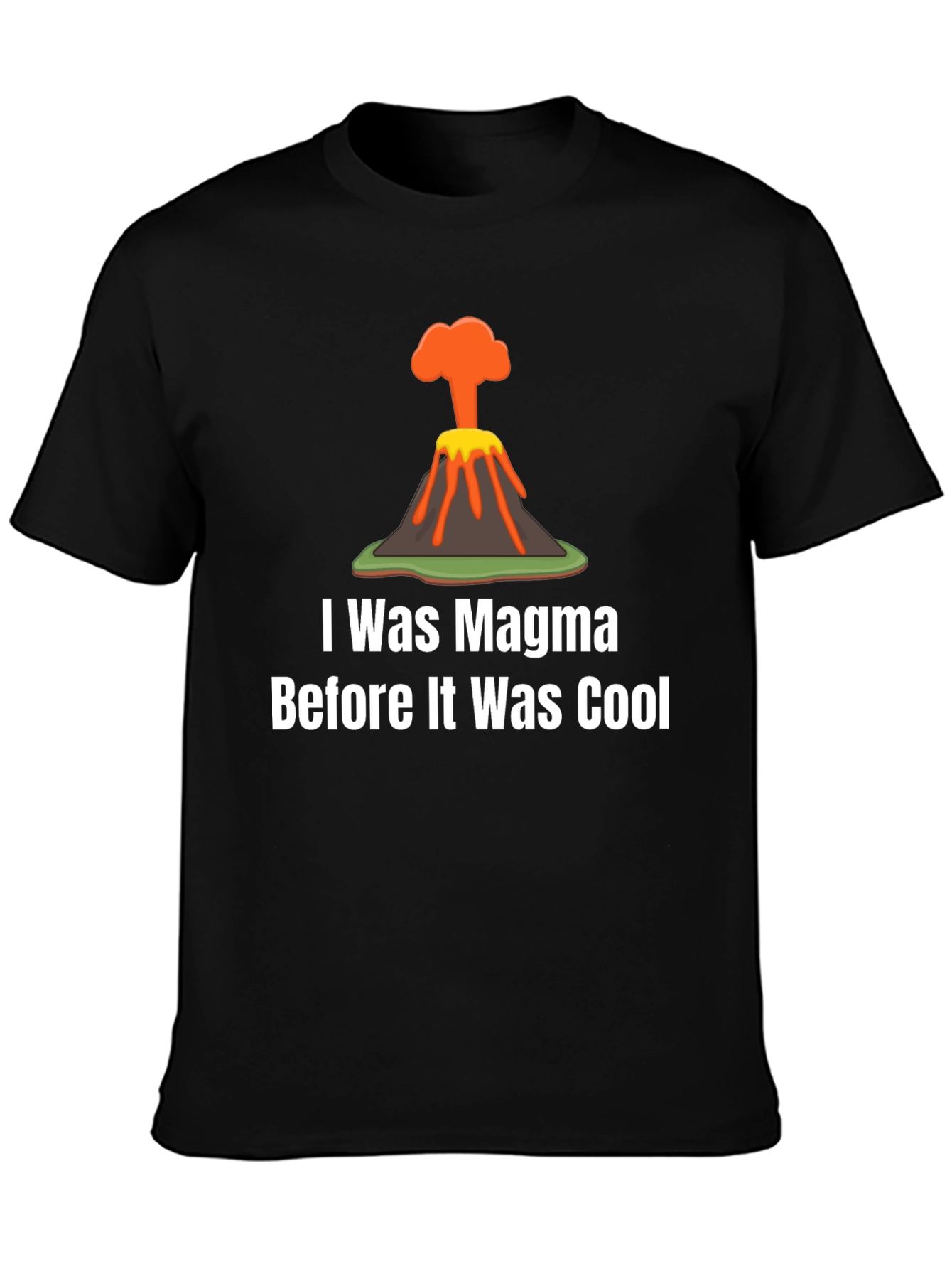 Magma Before Cool T-Shirt Funny Volcano Tee