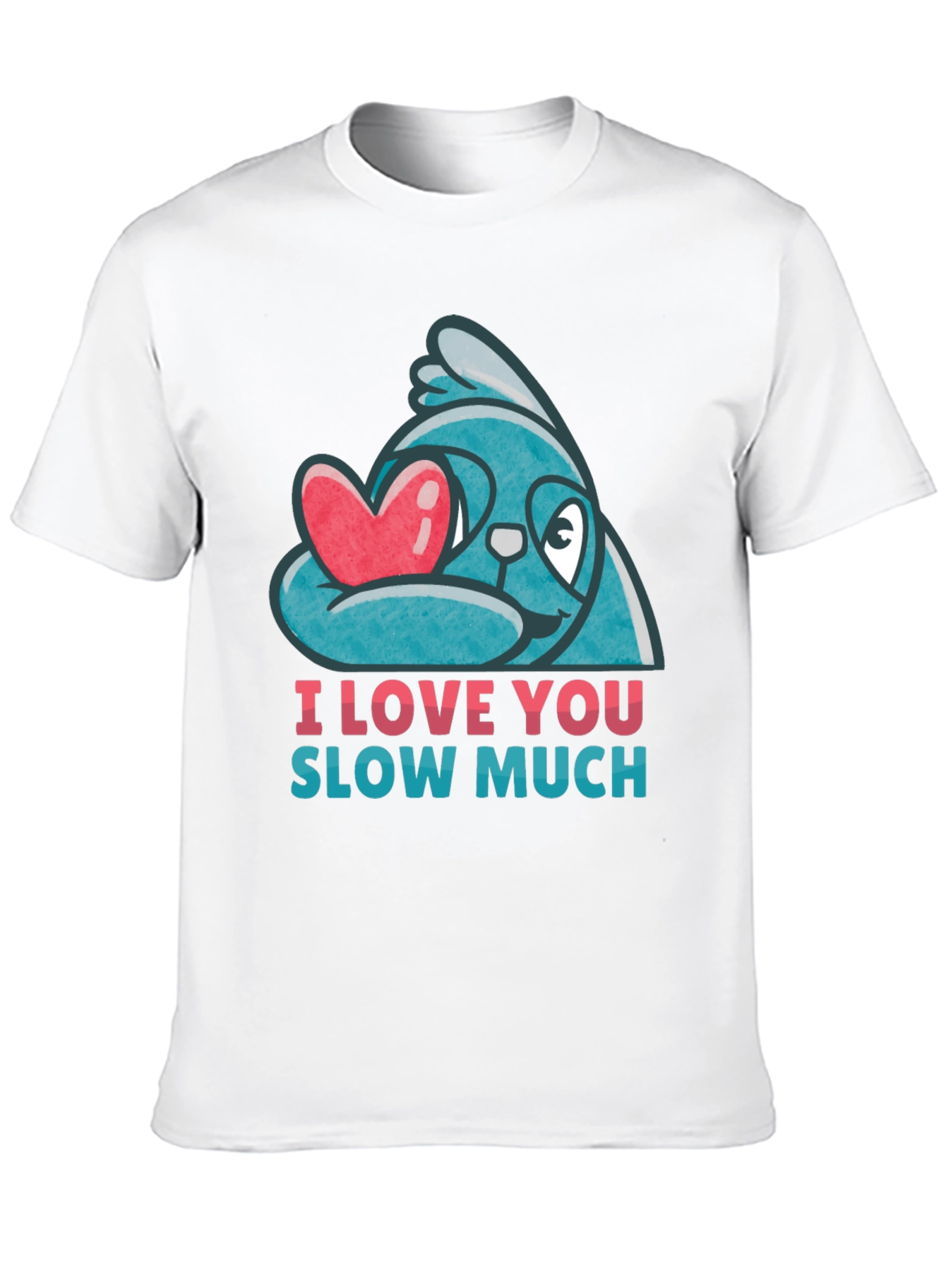 I Love You Slow Much Sloth T-Shirt