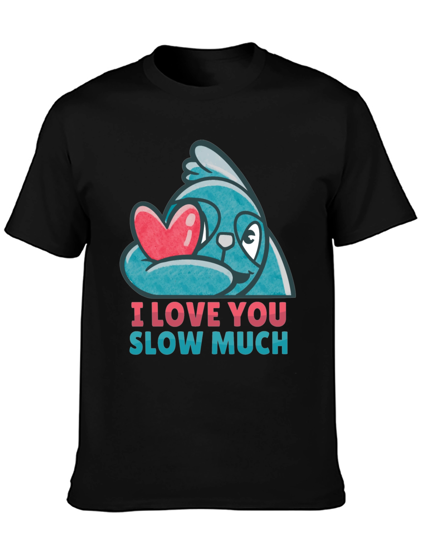 I Love You Slow Much Sloth T-Shirt