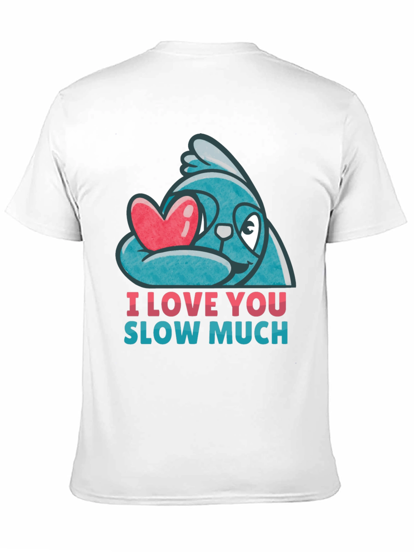 I Love You Slow Much Sloth T-Shirt