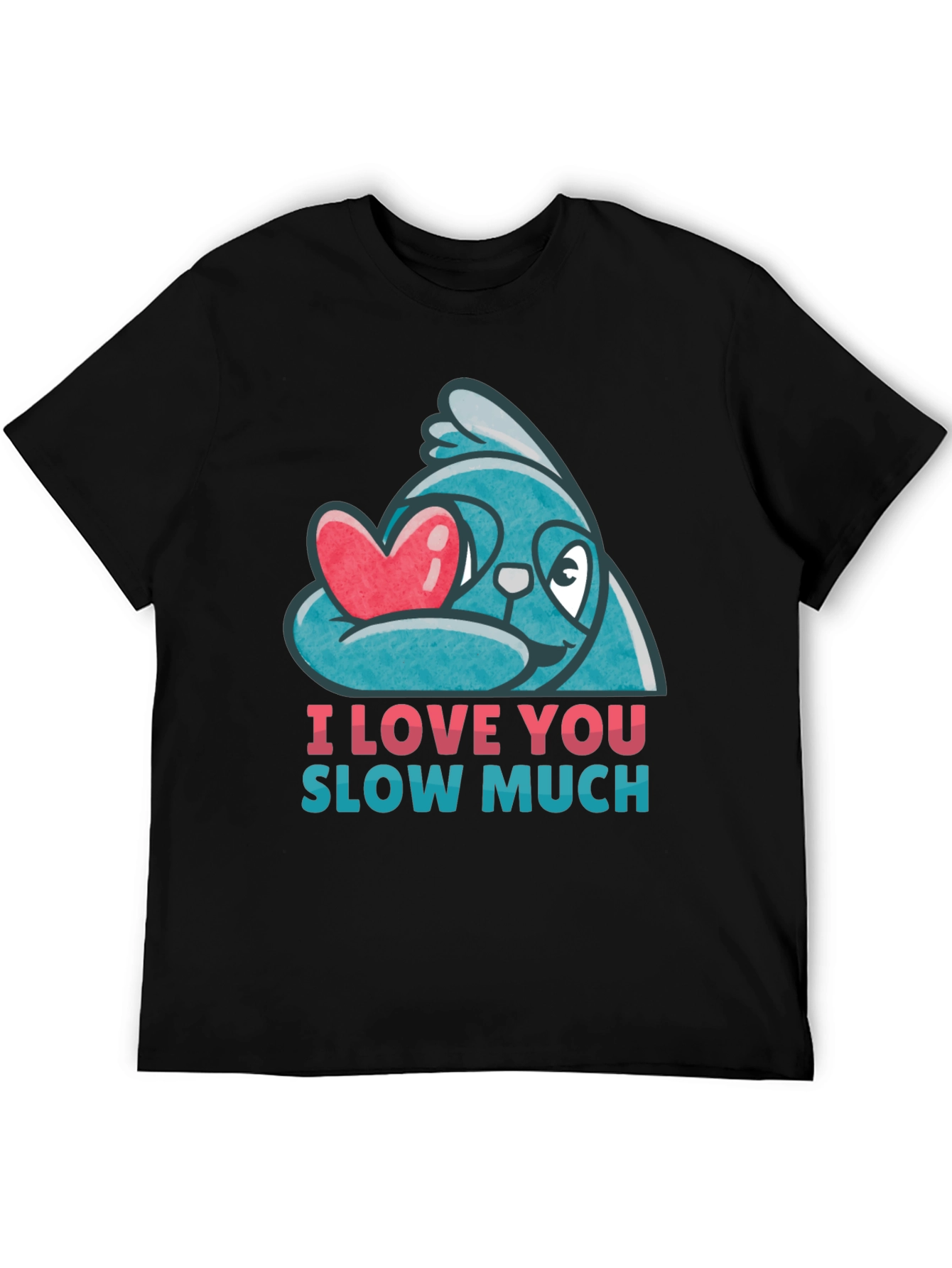 I Love You Slow Much Sloth T-Shirt