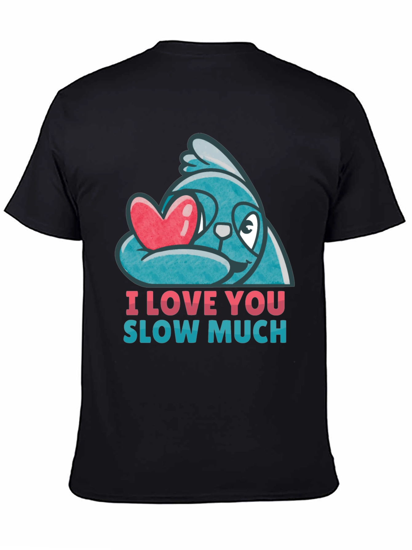 I Love You Slow Much Sloth T-Shirt