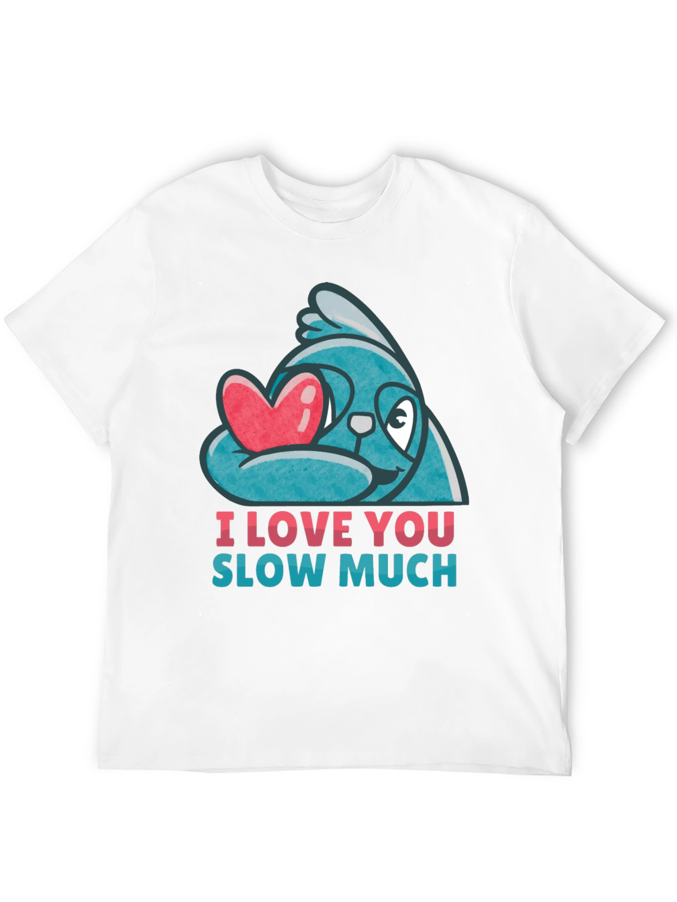I Love You Slow Much Sloth T-Shirt