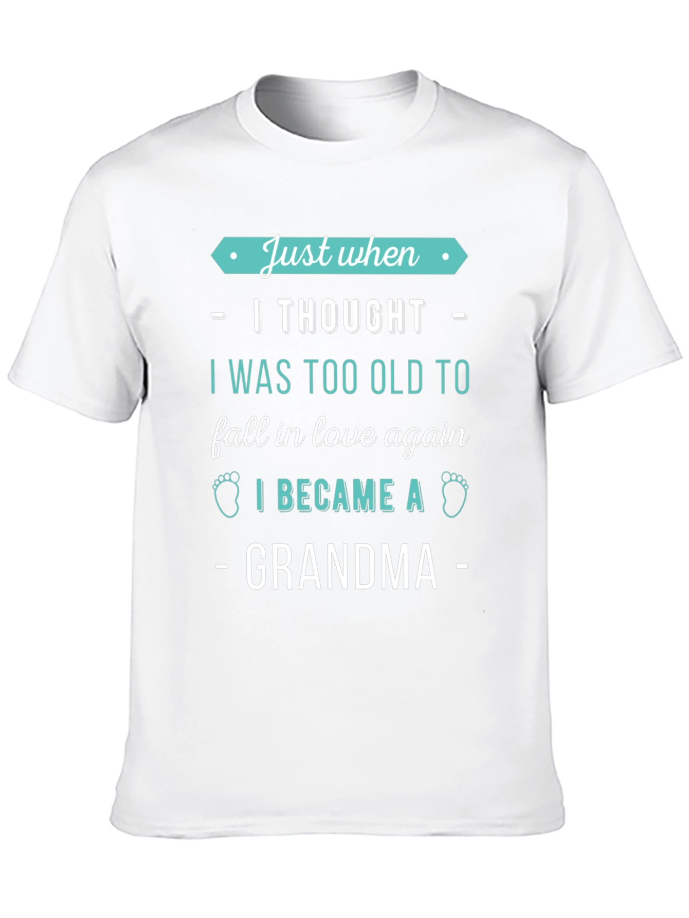 Just When I Thought Grandma T-Shirt
