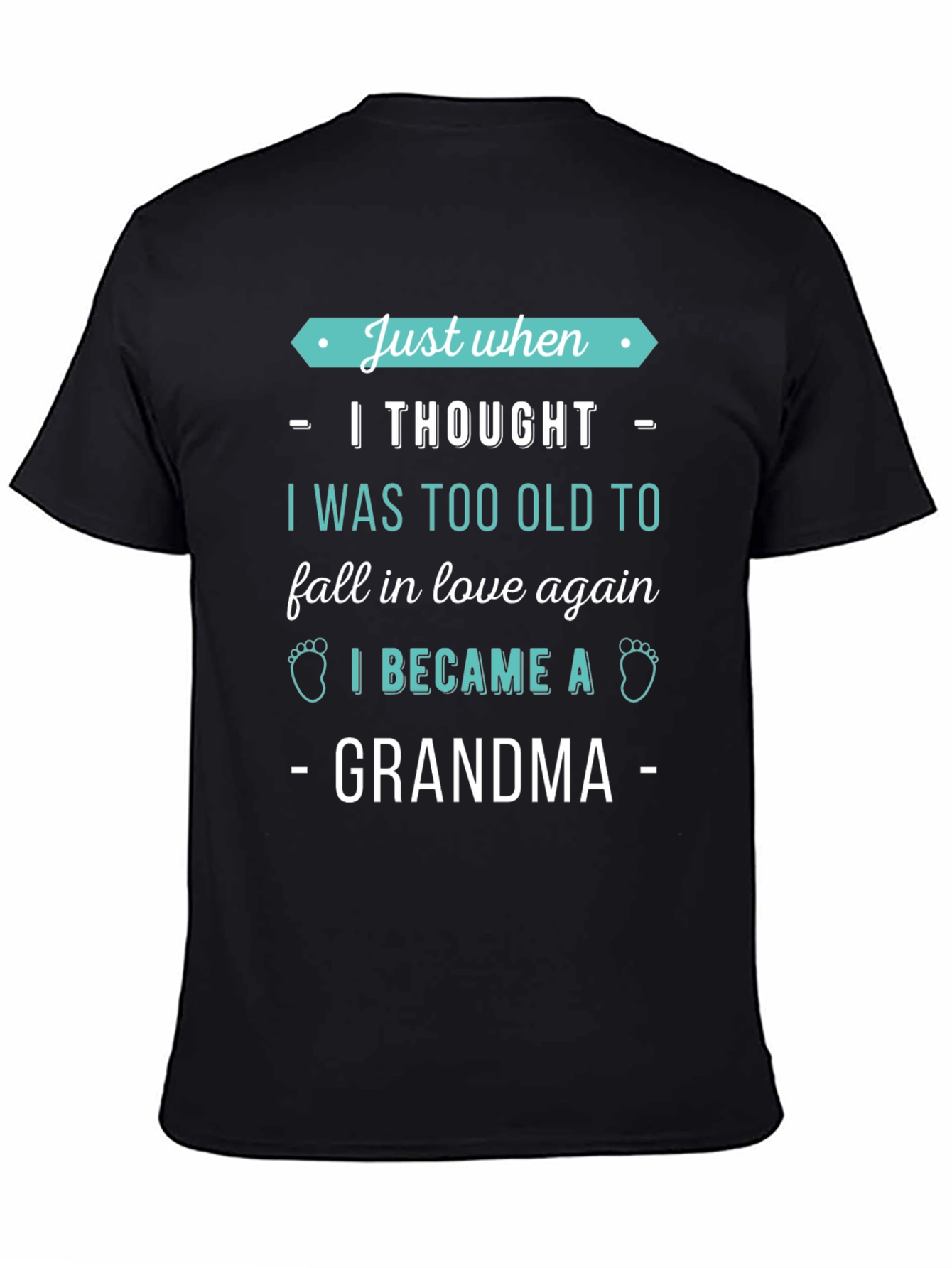 Just When I Thought Grandma T-Shirt
