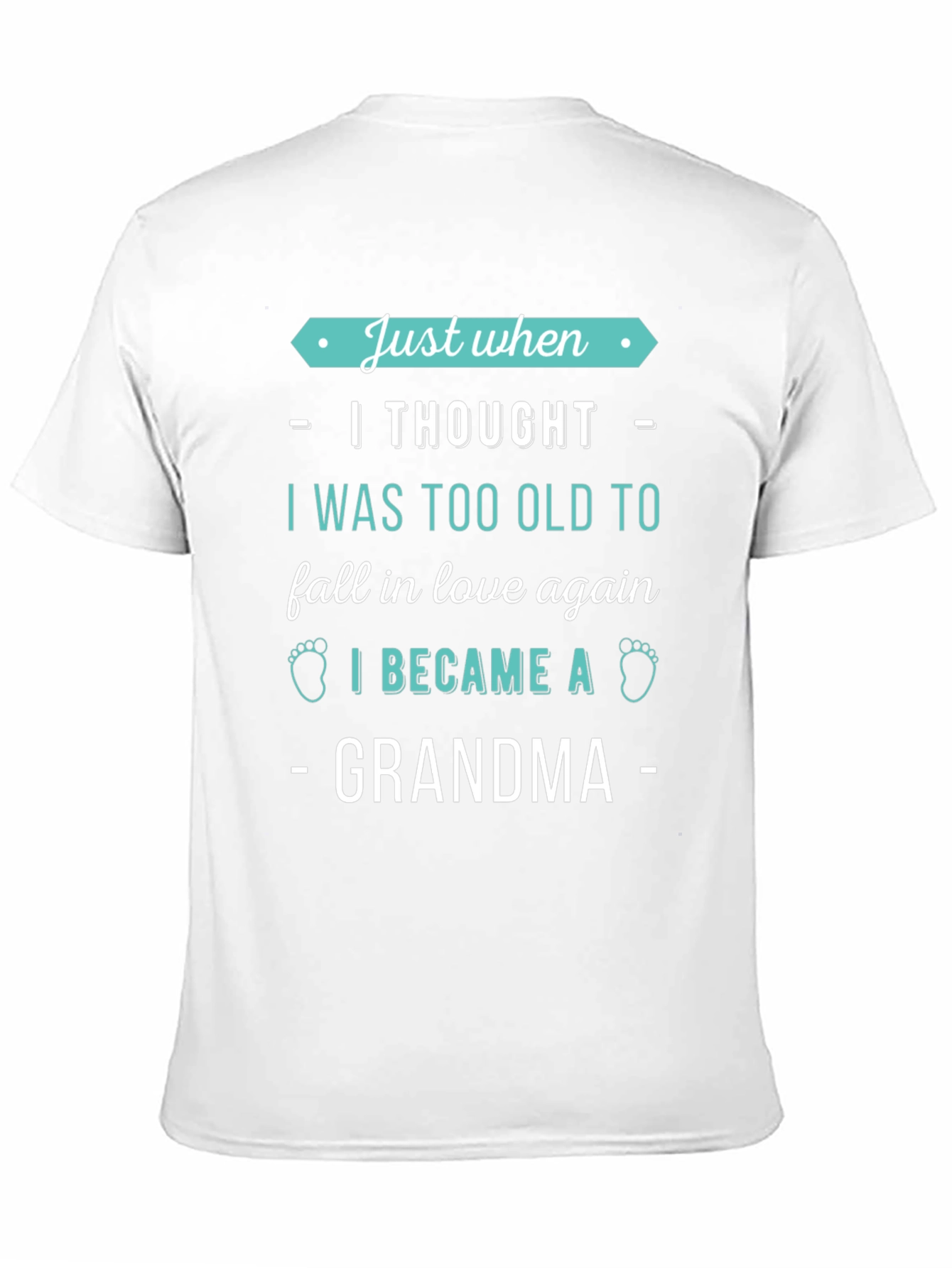 Just When I Thought Grandma T-Shirt