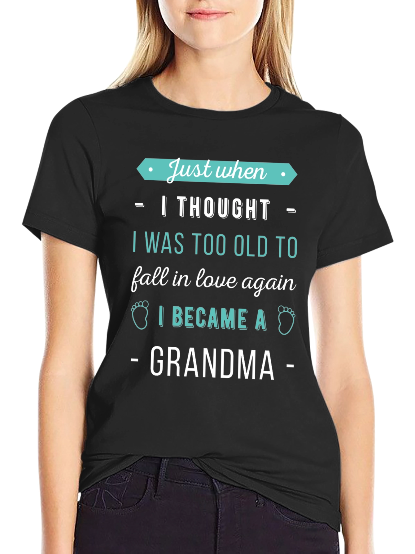 Just When I Thought Grandma T-Shirt