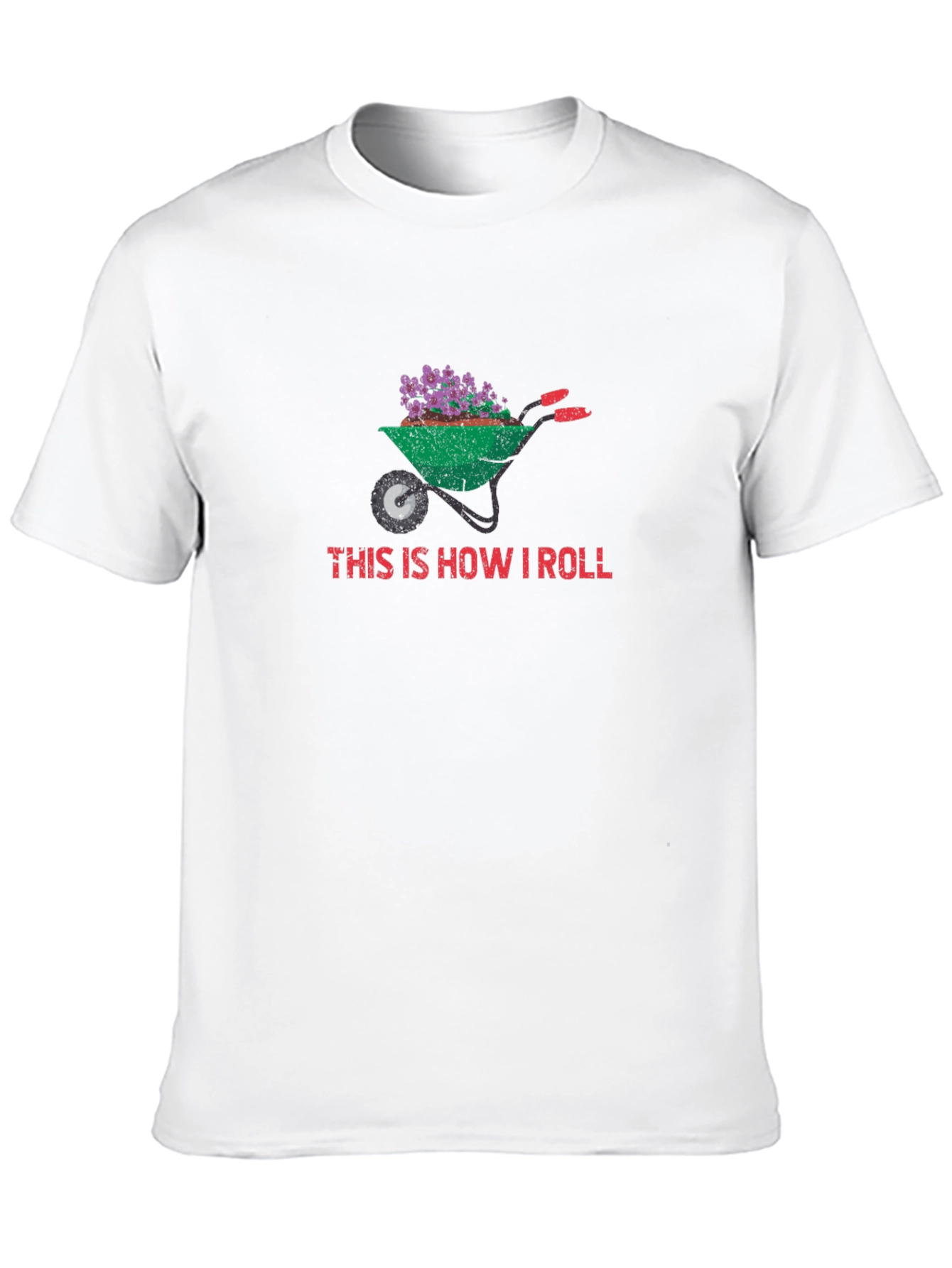 Gardening Wheelbarrow T-Shirt - This Is How I Roll