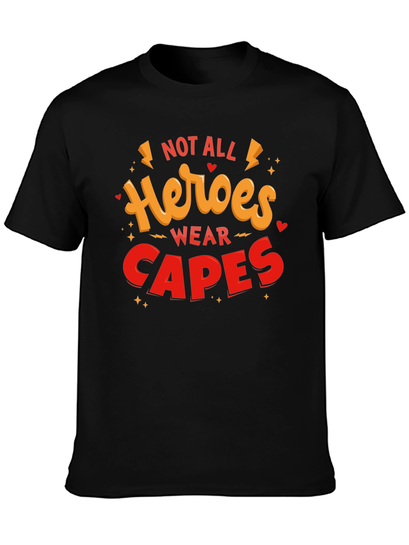 Not All Heroes Wear Capes Graphic T-Shirt