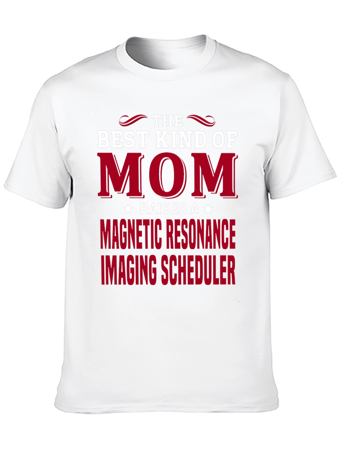 Best Kind of Mom MRI Scheduler T-Shirt