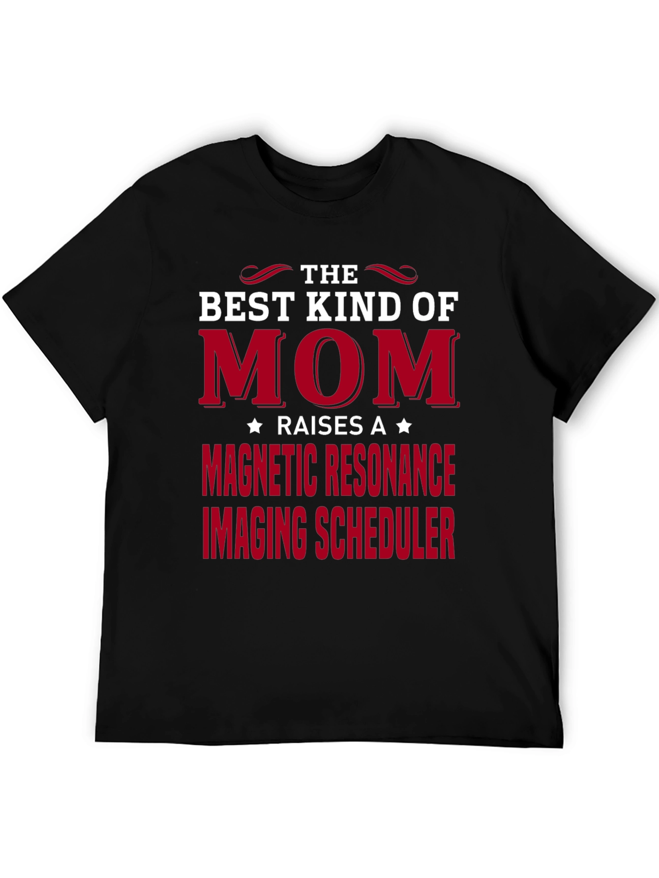 Best Kind of Mom MRI Scheduler T-Shirt