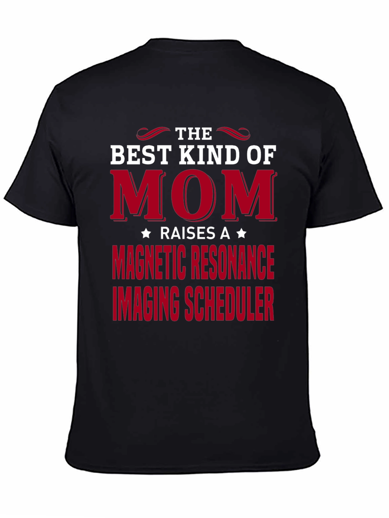 Best Kind of Mom MRI Scheduler T-Shirt