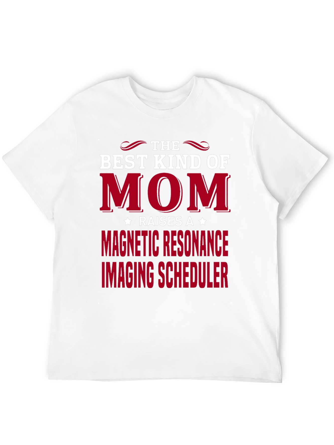 Best Kind of Mom MRI Scheduler T-Shirt