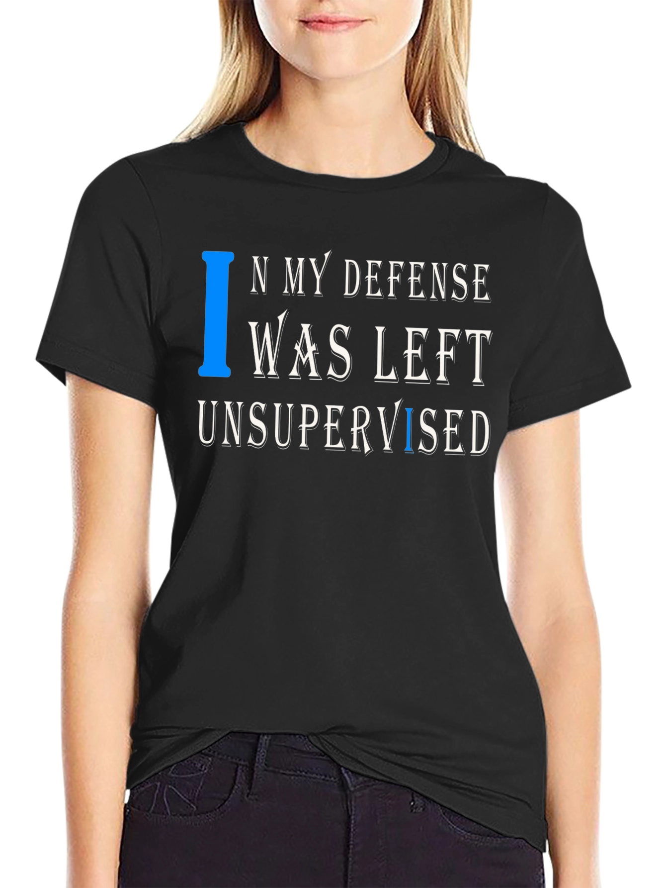 In My Defense T-Shirt Funny Unsupervised Tee