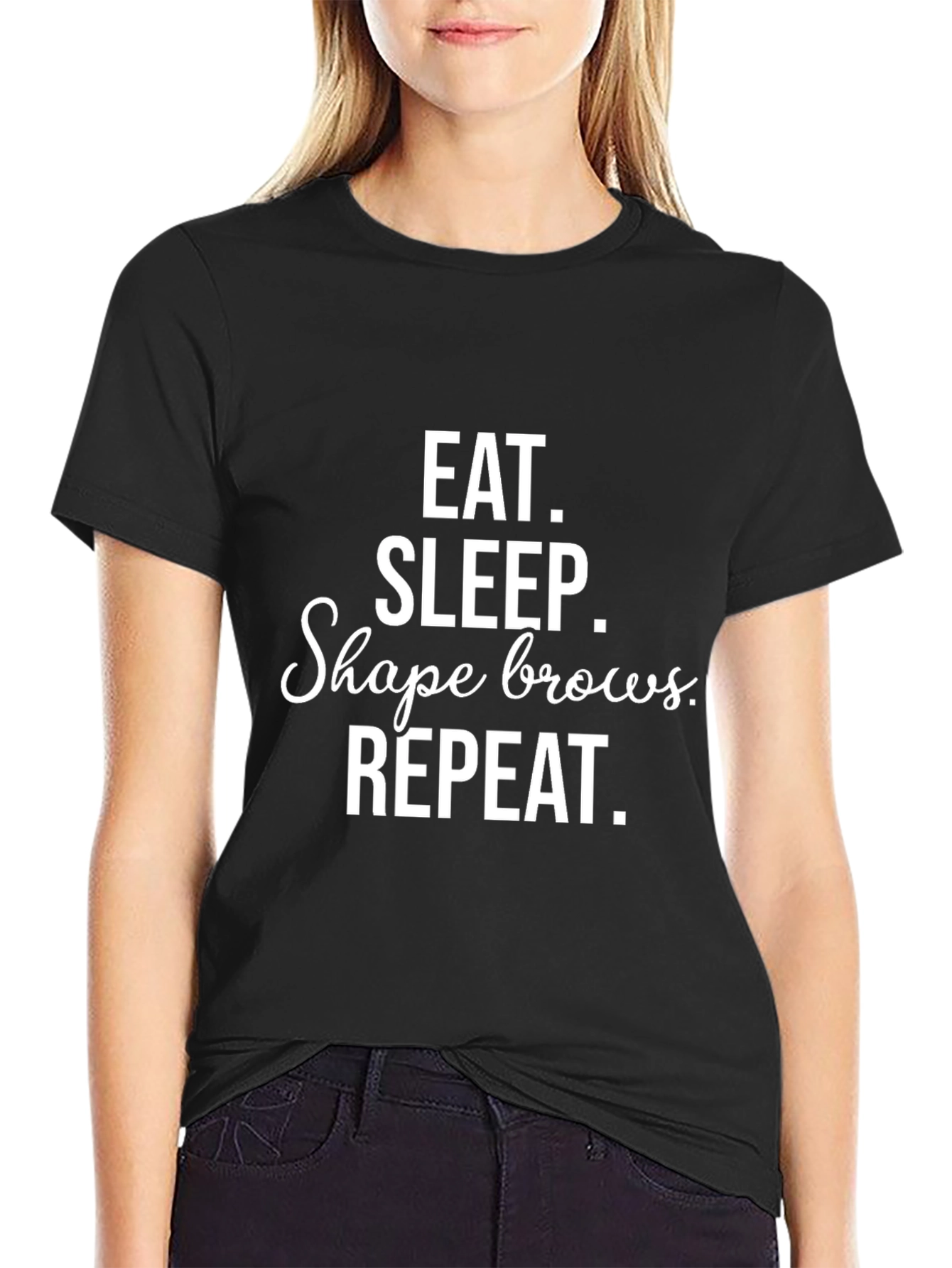 Eat Sleep Shape Brows Repeat Black T-Shirt