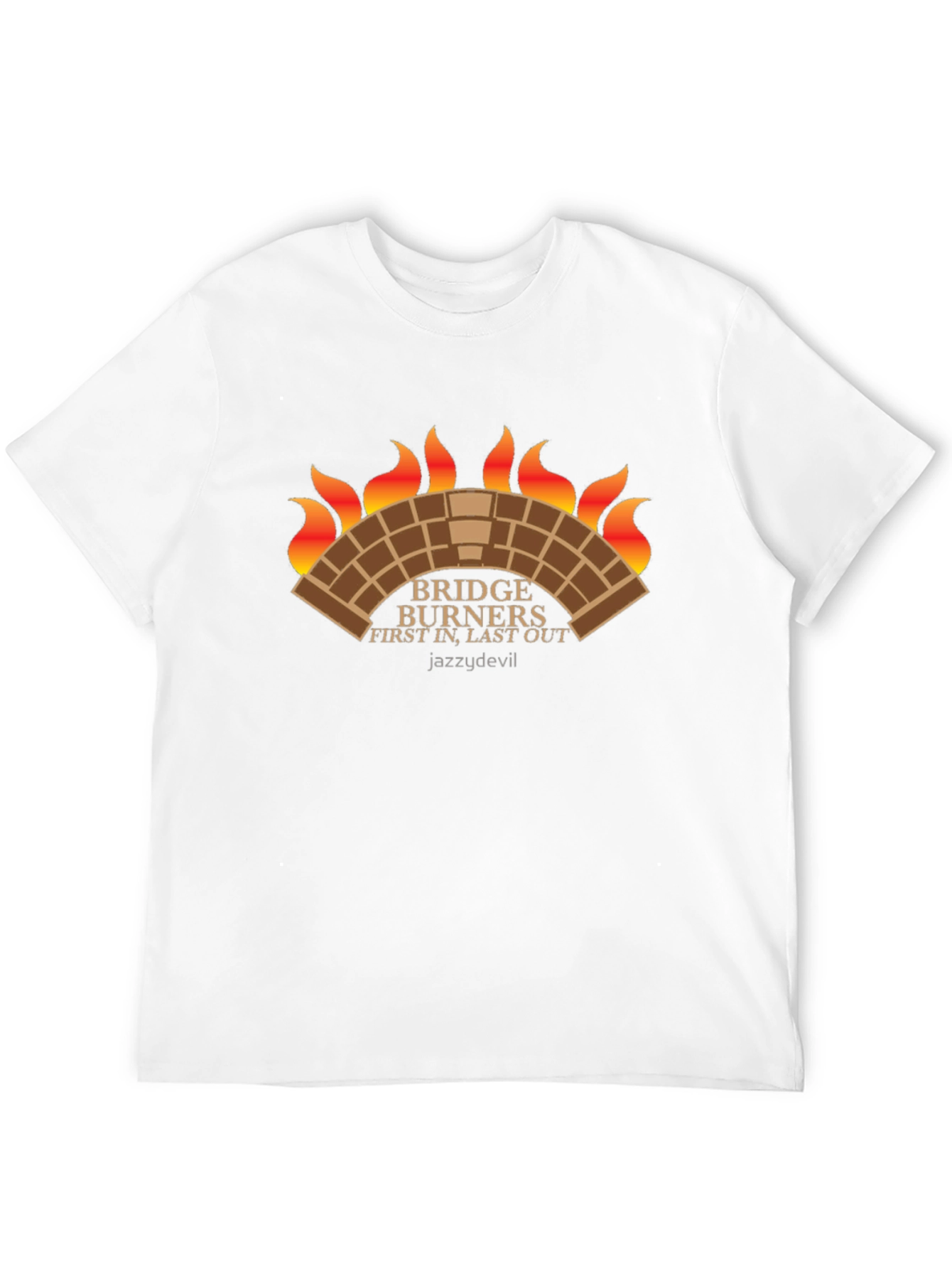 Bridge Burners T-Shirt: First In Last Out