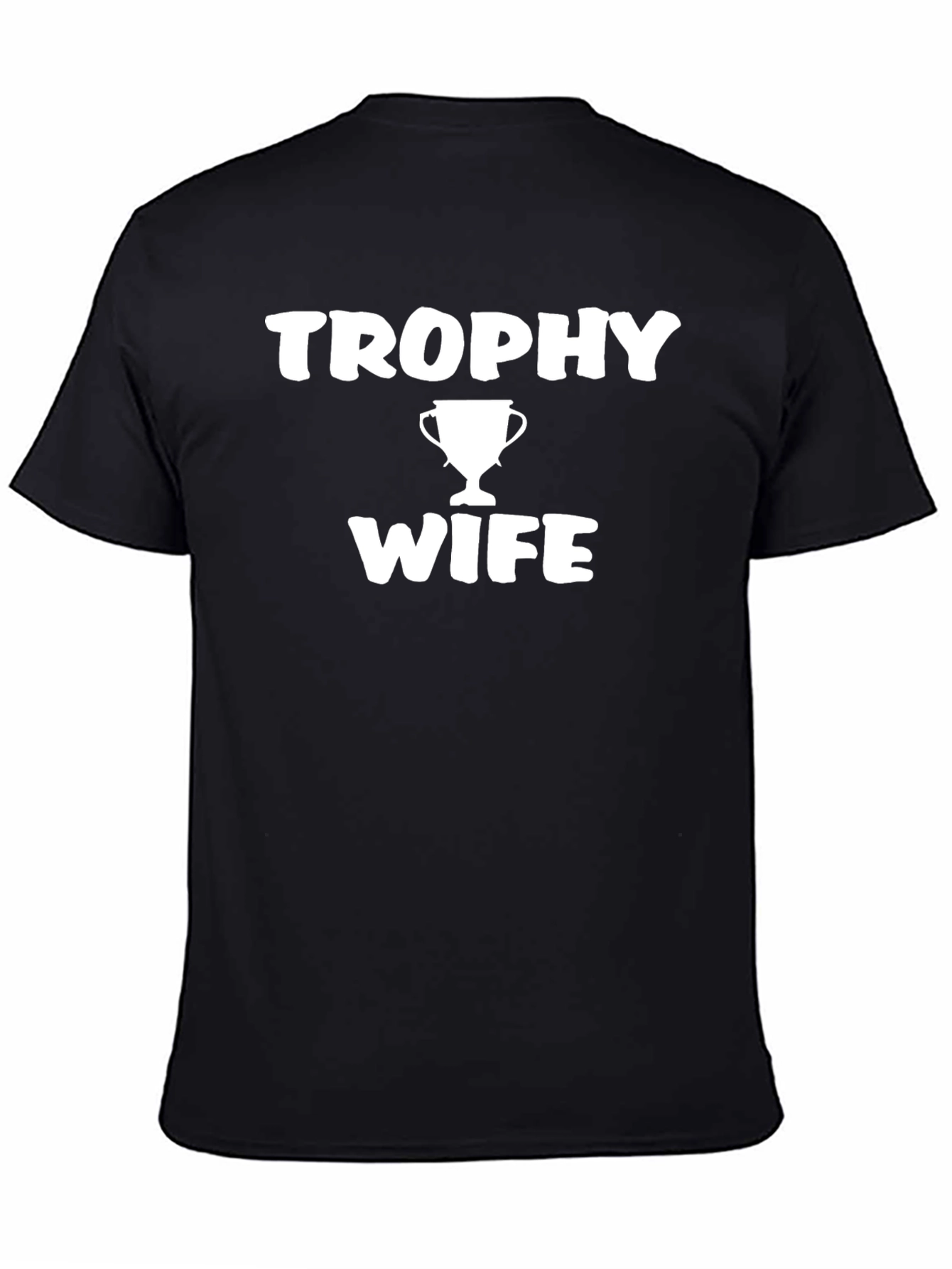 Trophy Wife Graphic Tee - Humorous Statement Shirt