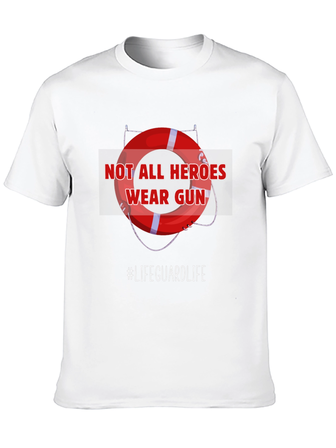 Lifeguard Hero T-Shirt - Not All Heroes Wear Guns