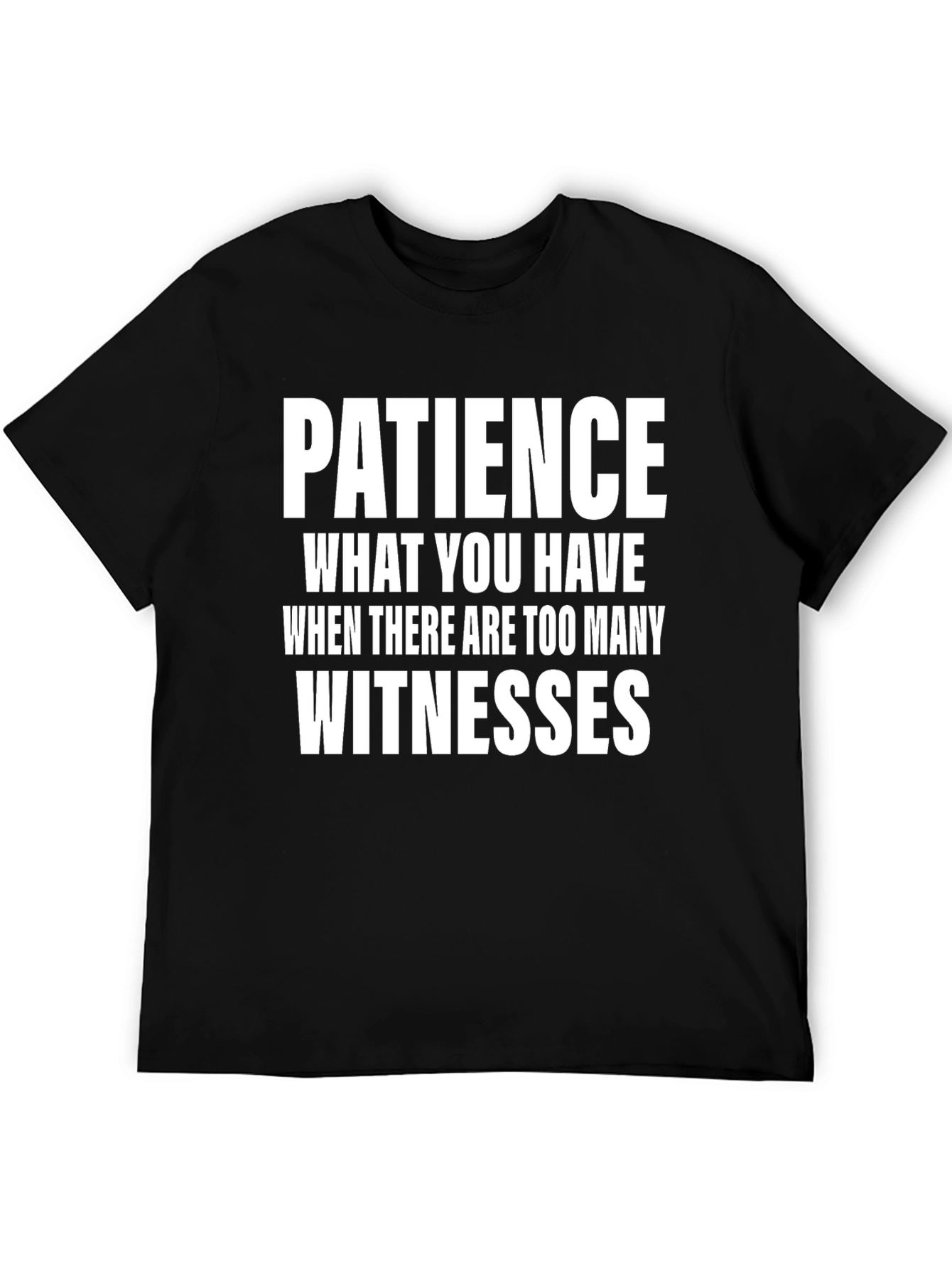 Patience Humor T-Shirt