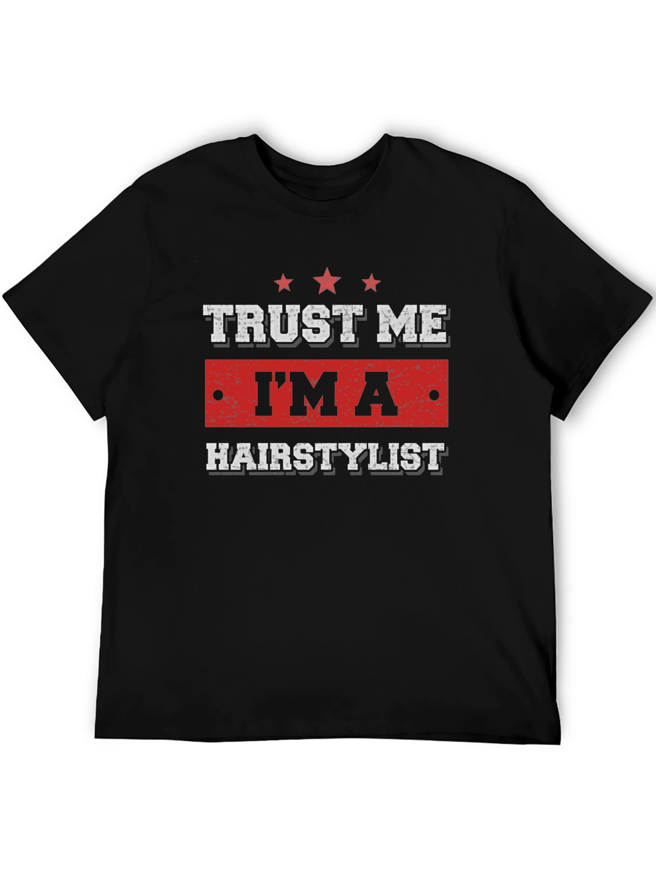 Trust Me Im A Hairstylist Black T-Shirt