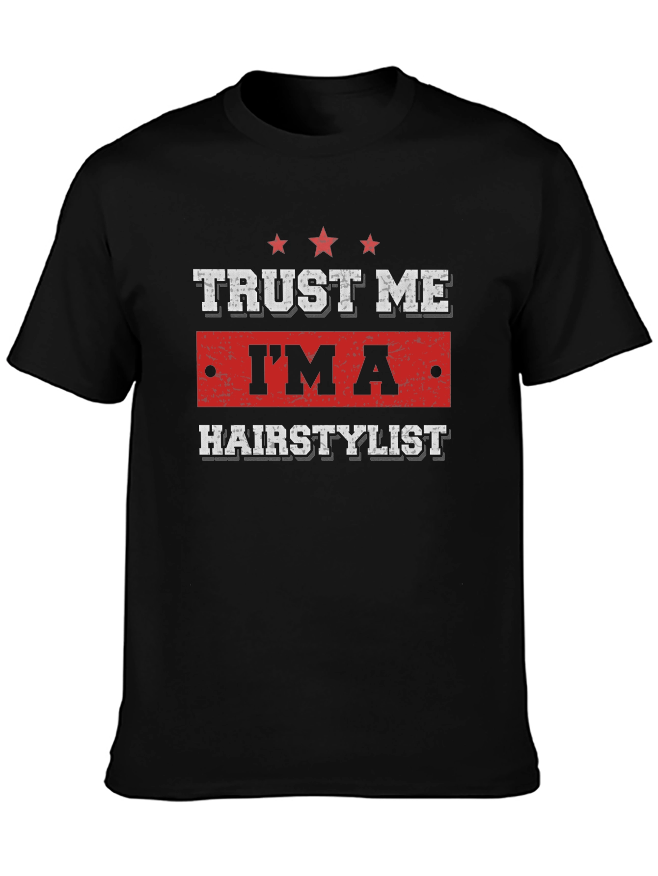 Trust Me Im A Hairstylist Black T-Shirt