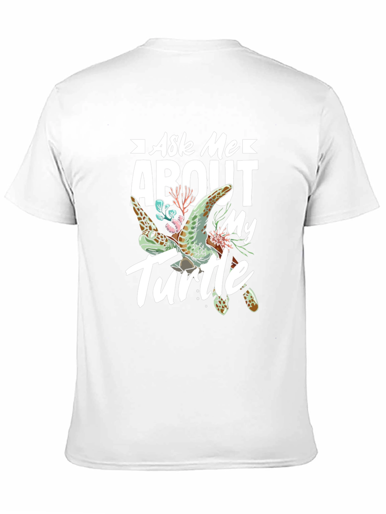 Ask Me About My Turtle T-Shirt