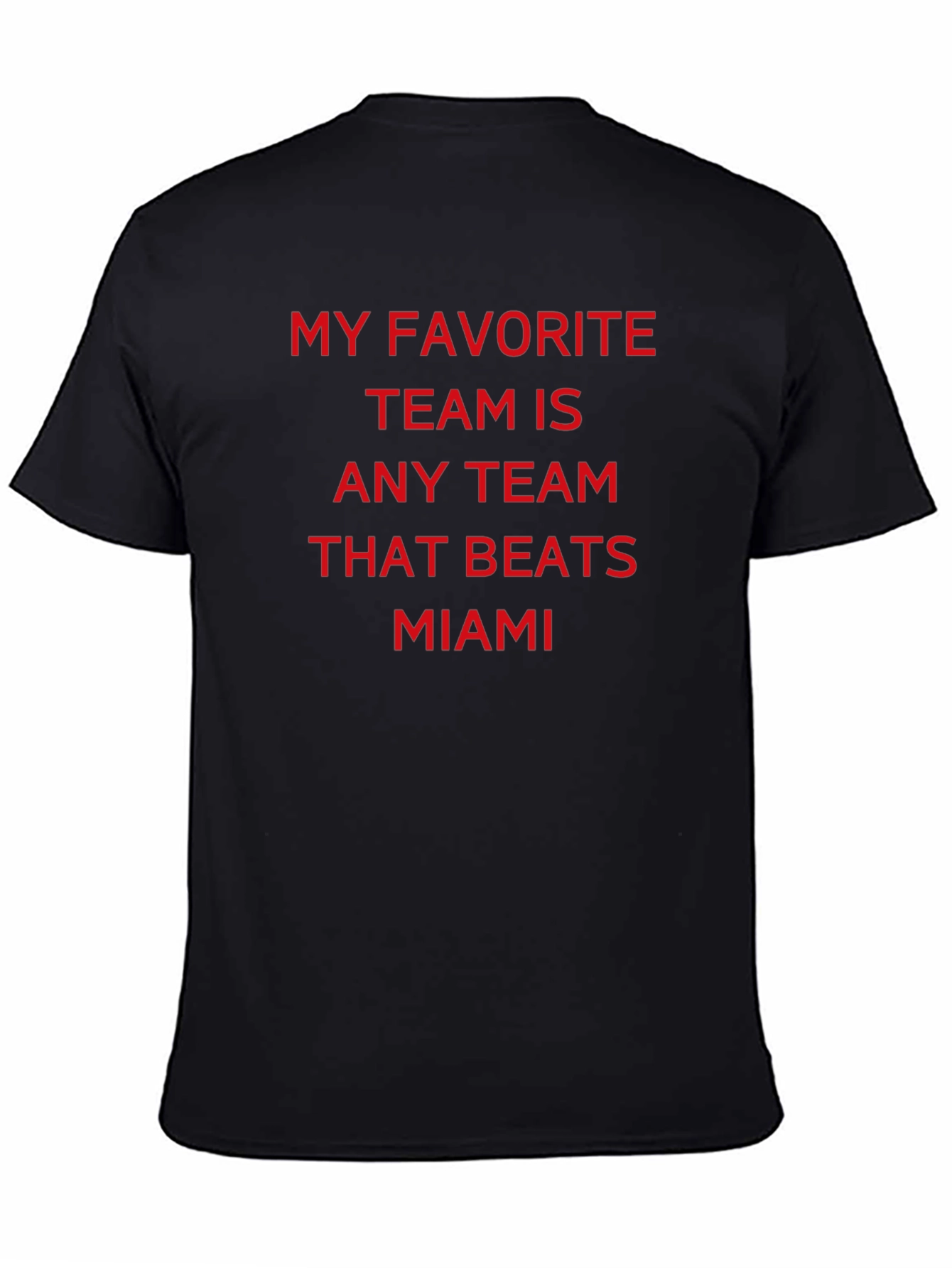 Miami Rival T-Shirt: Any Team That Beats Miami