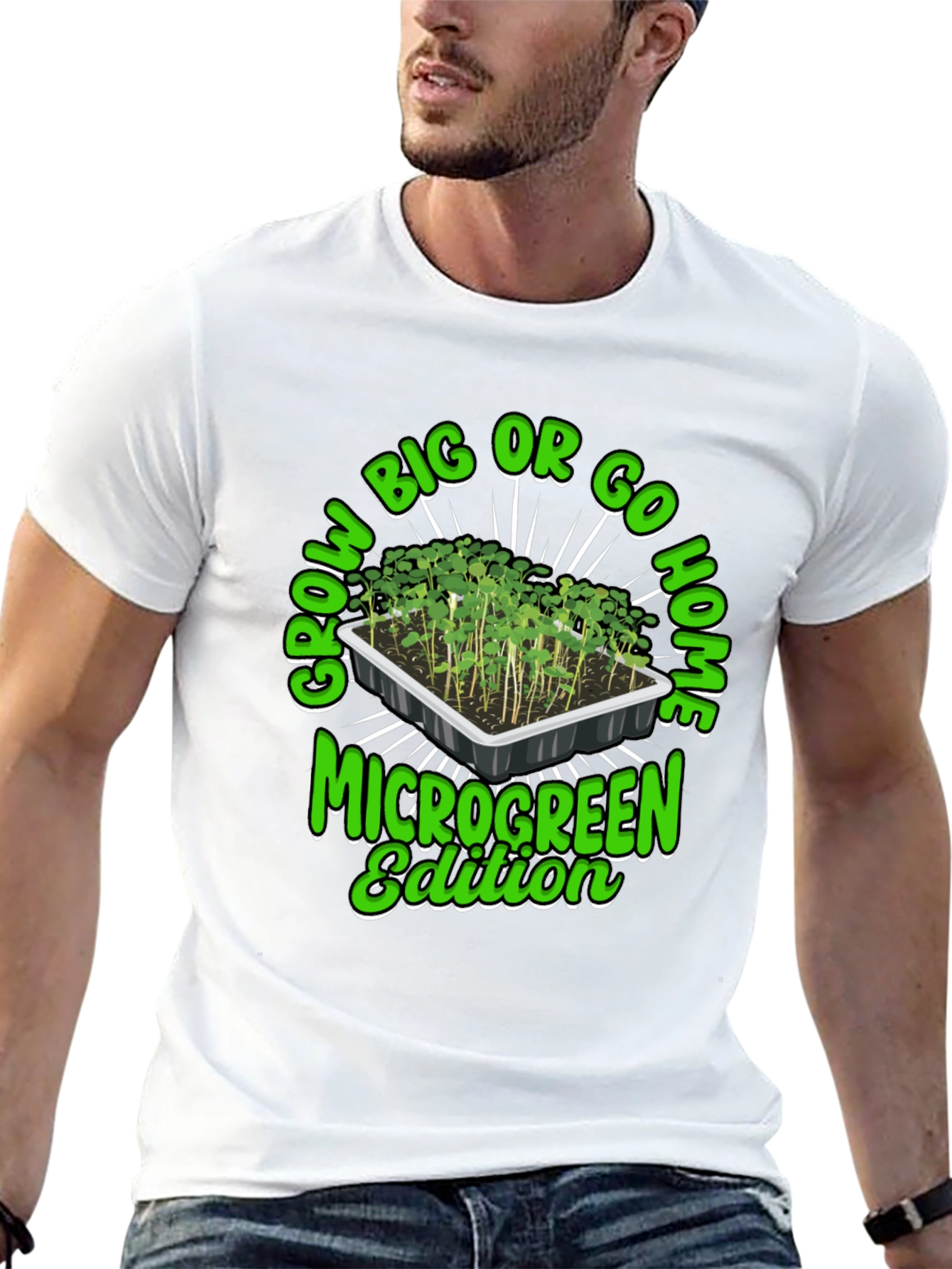 Grow Big or Go Home Microgreen Edition T-Shirt