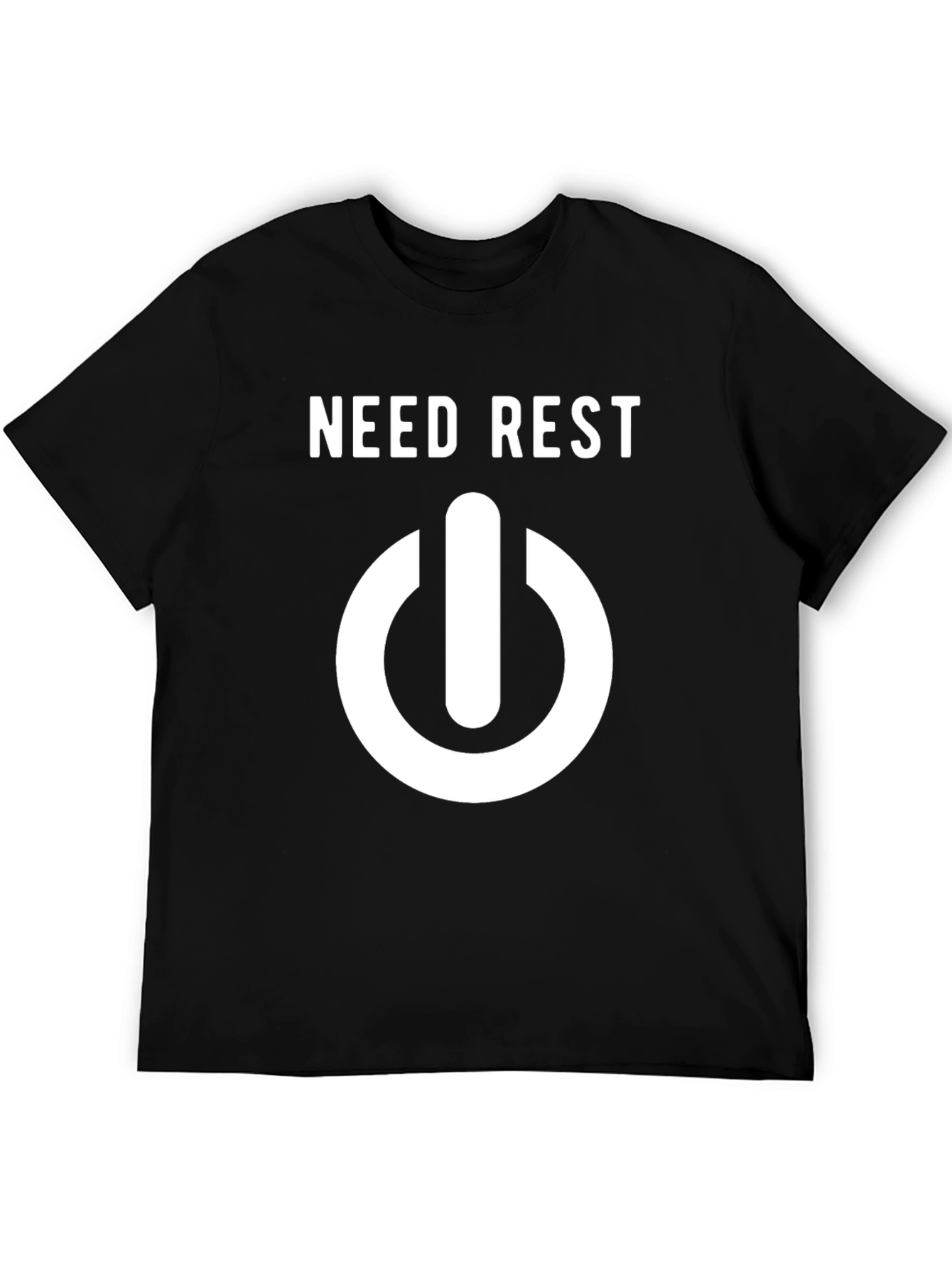 Need Rest T-Shirt: Power Button Design Casual Comfort