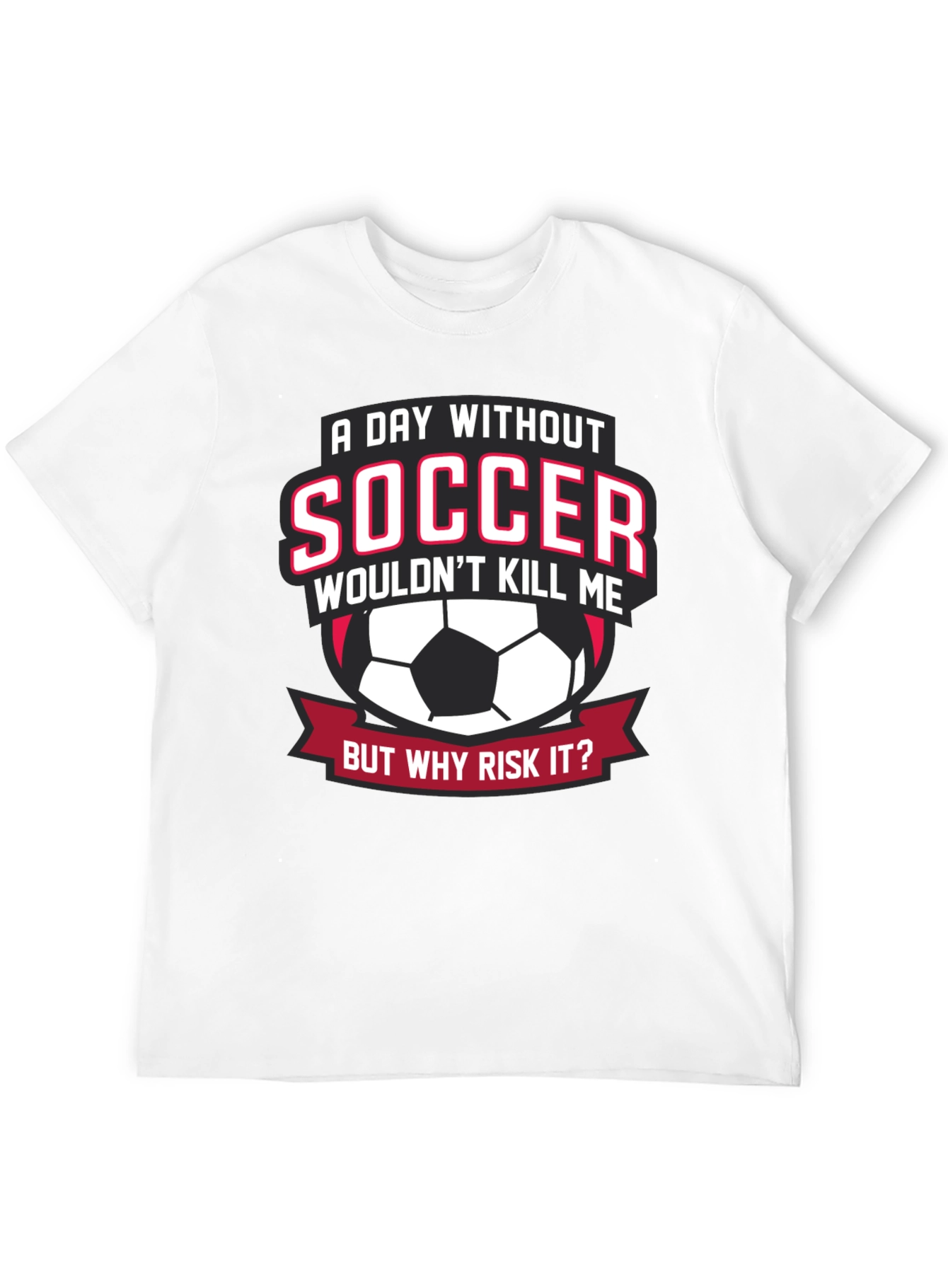 Soccer Lover T-Shirt: A Day Without Soccer
