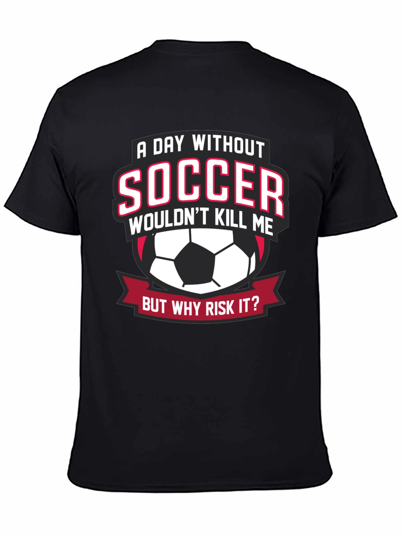 Soccer Lover T-Shirt: A Day Without Soccer