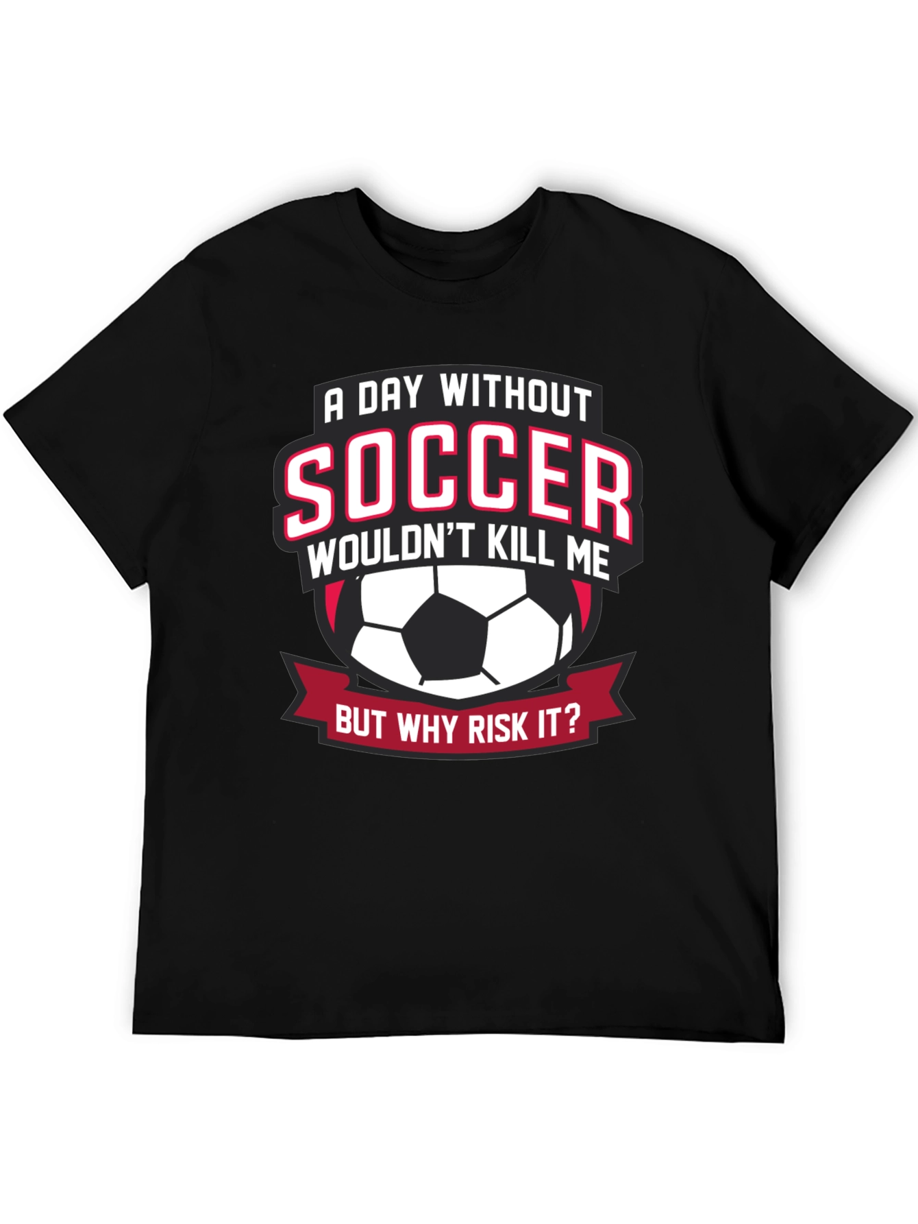 Soccer Lover T-Shirt: A Day Without Soccer