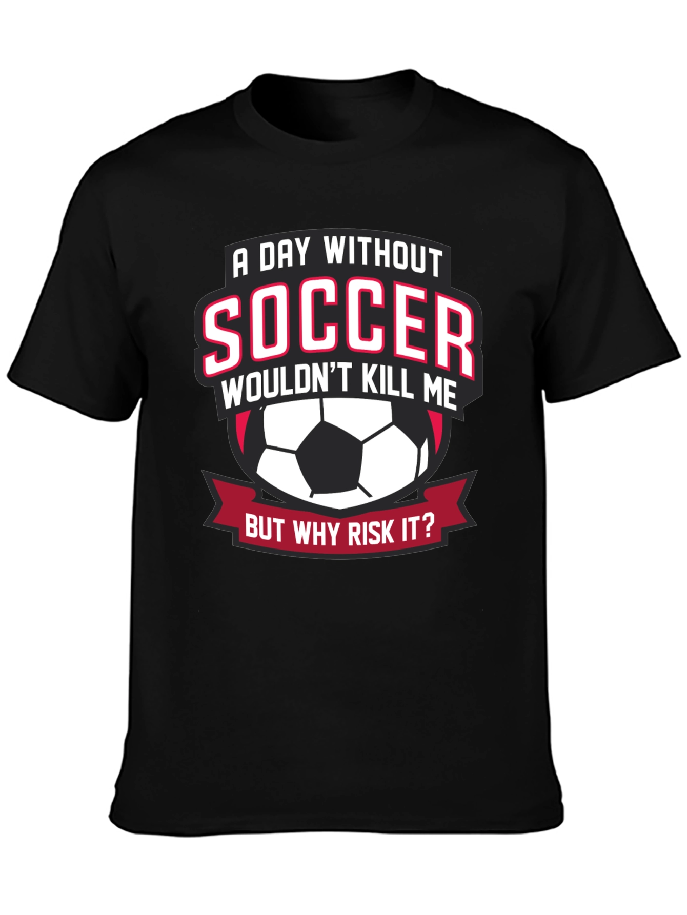 Soccer Lover T-Shirt: A Day Without Soccer