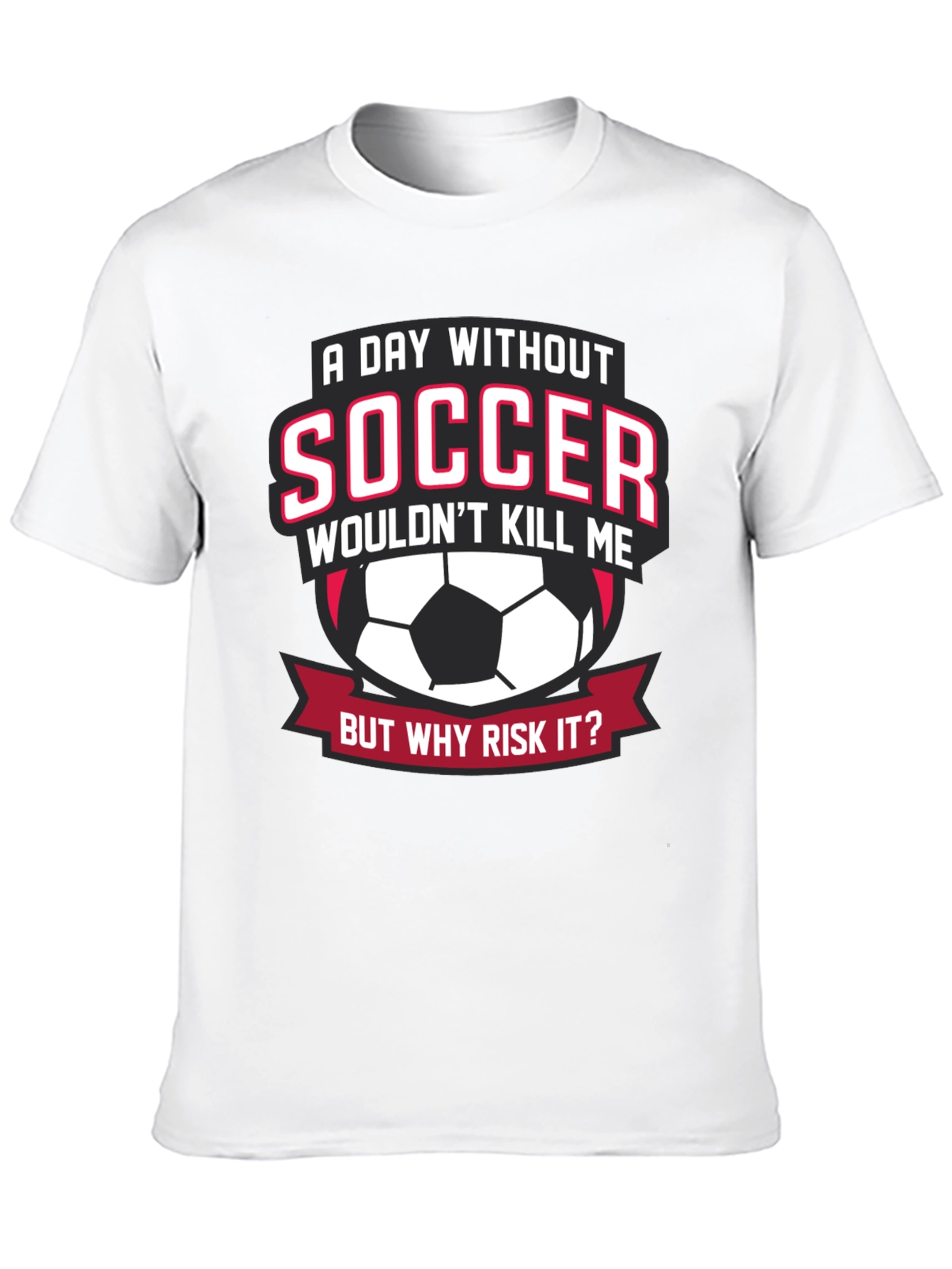 Soccer Lover T-Shirt: A Day Without Soccer