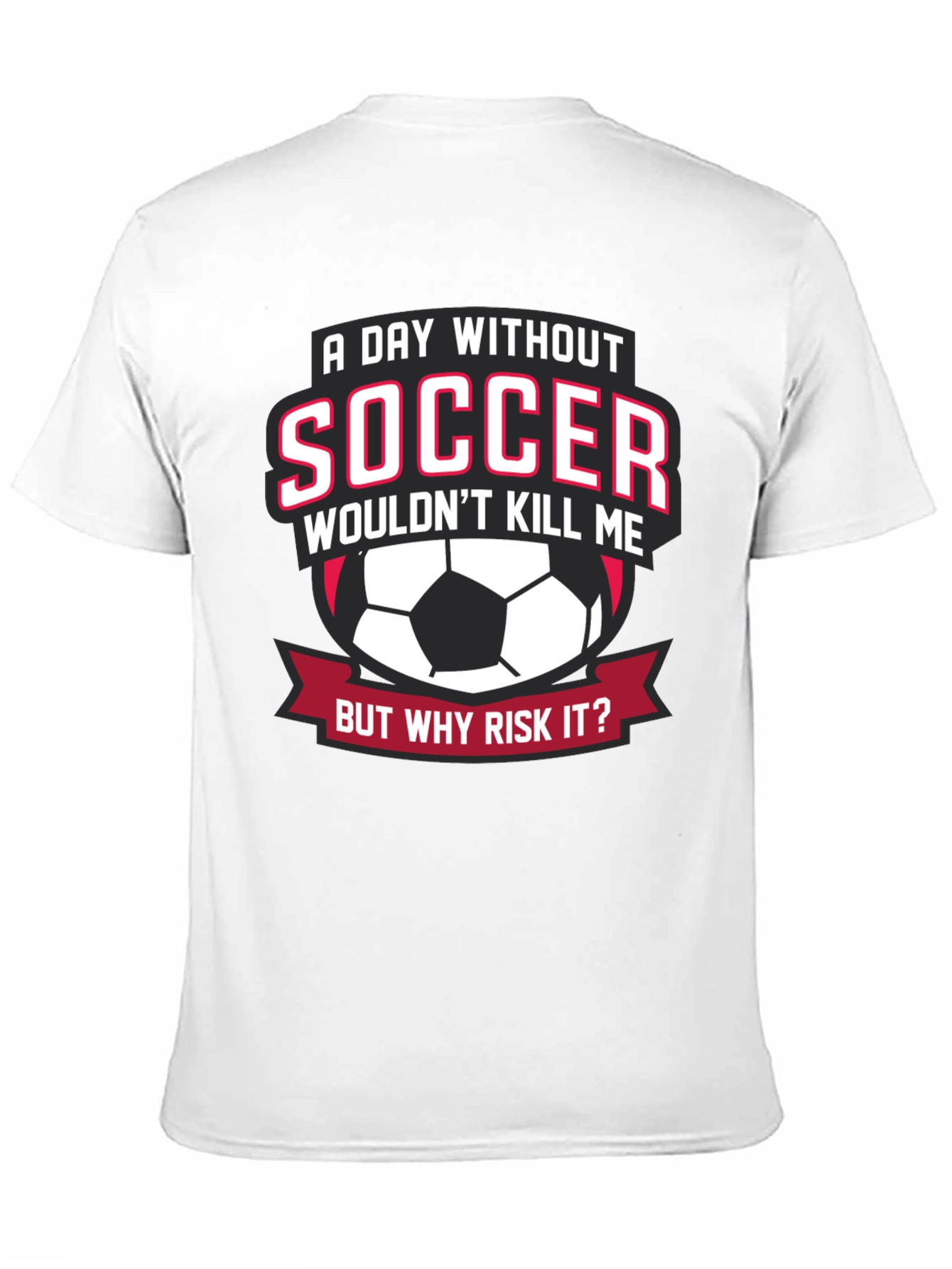 Soccer Lover T-Shirt: A Day Without Soccer