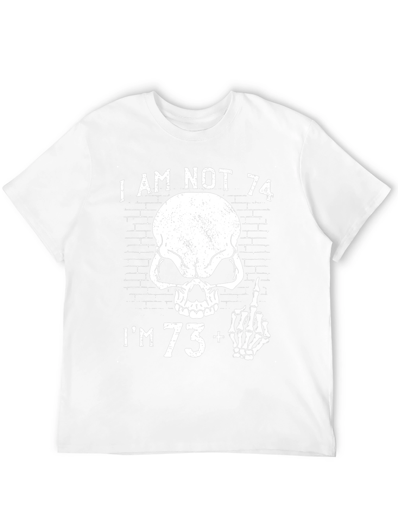 I Am Not 74 Im 73+ Novelty T-Shirt