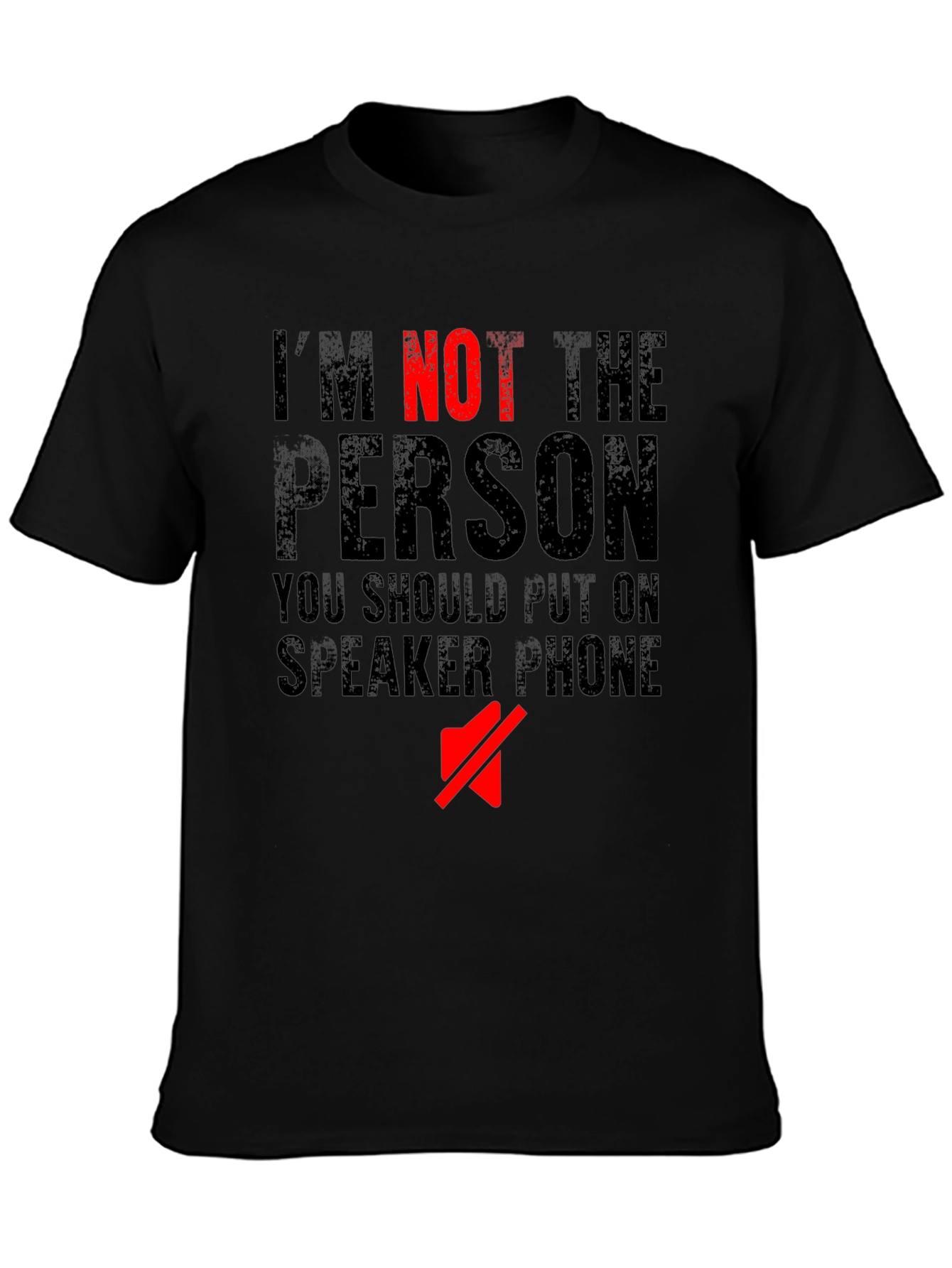 Im Not The Person Speaker Phone T-Shirt