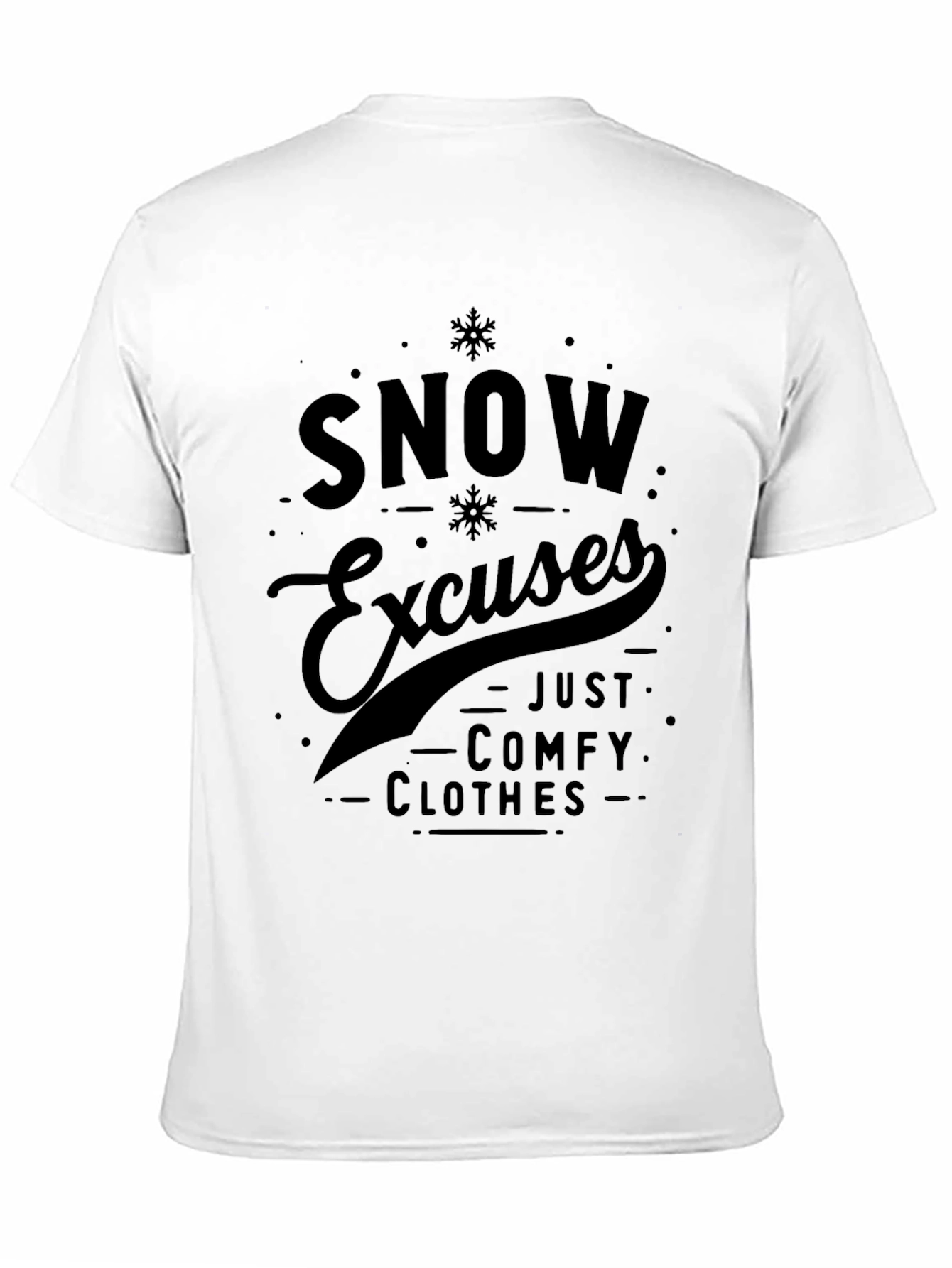 Snow Excuses Comfy Clothes Graphic Tee