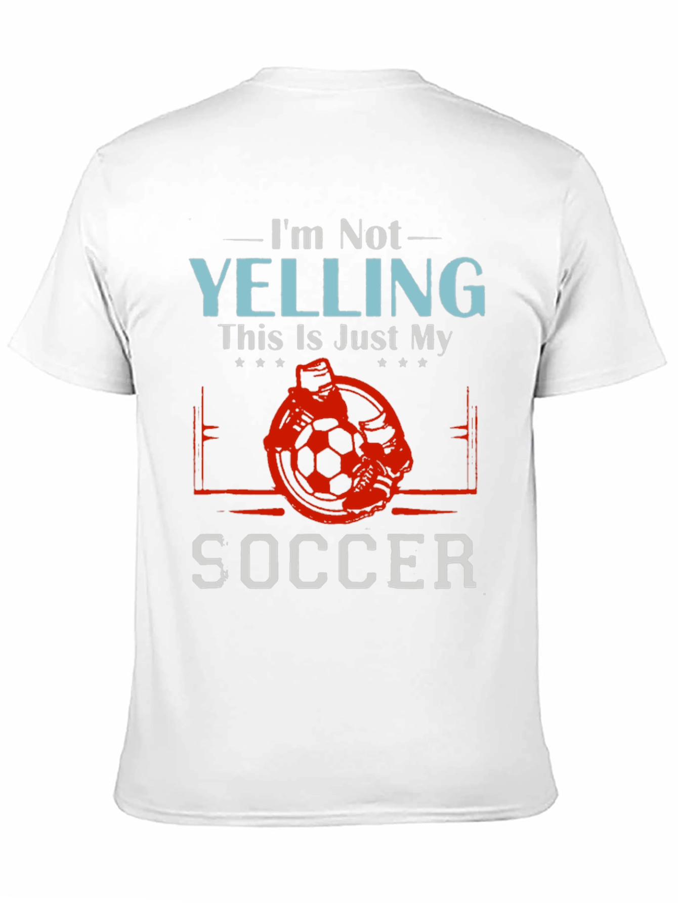 Funny Soccer T-Shirt - Im Not Yelling
