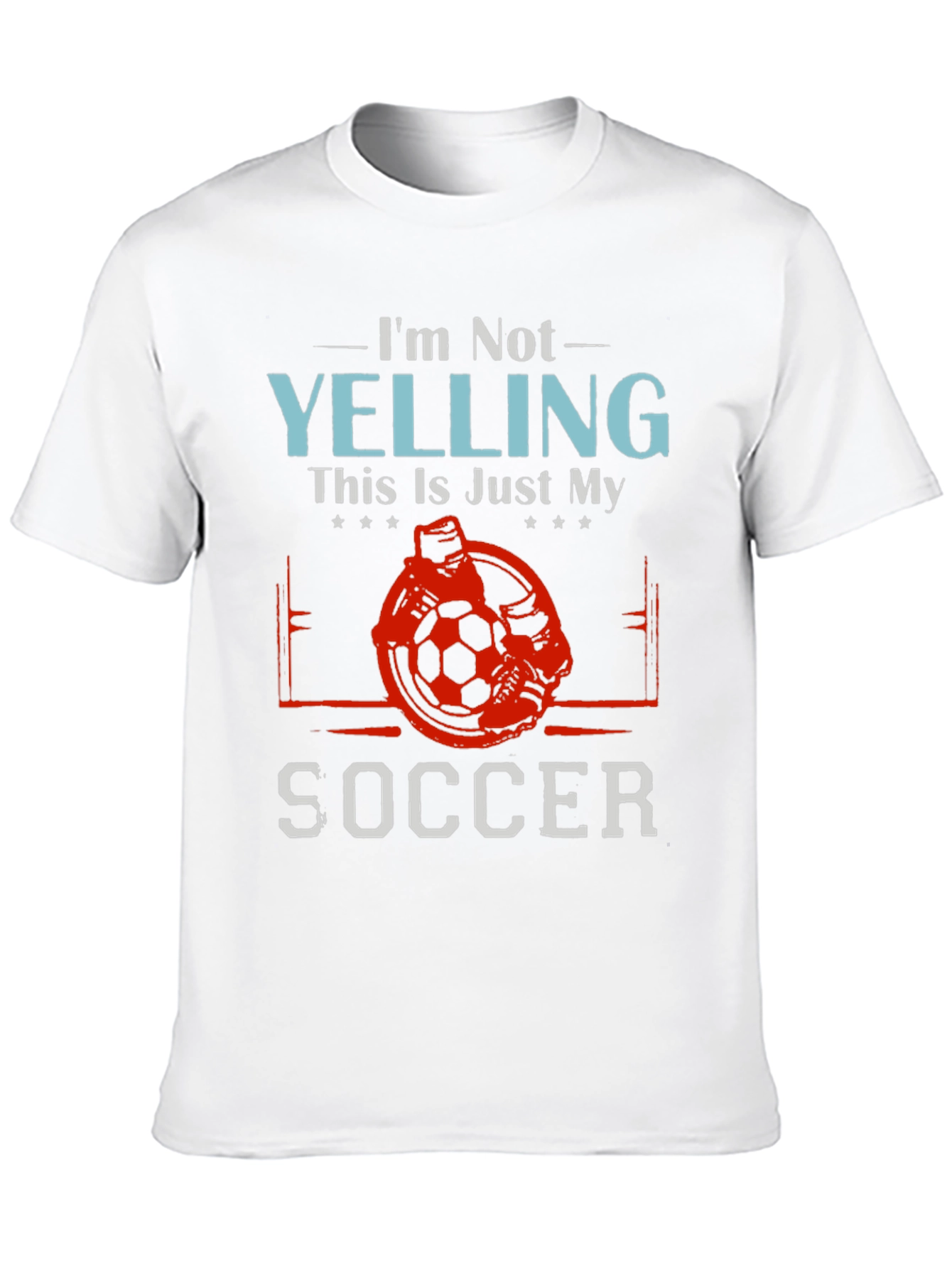 Funny Soccer T-Shirt - Im Not Yelling