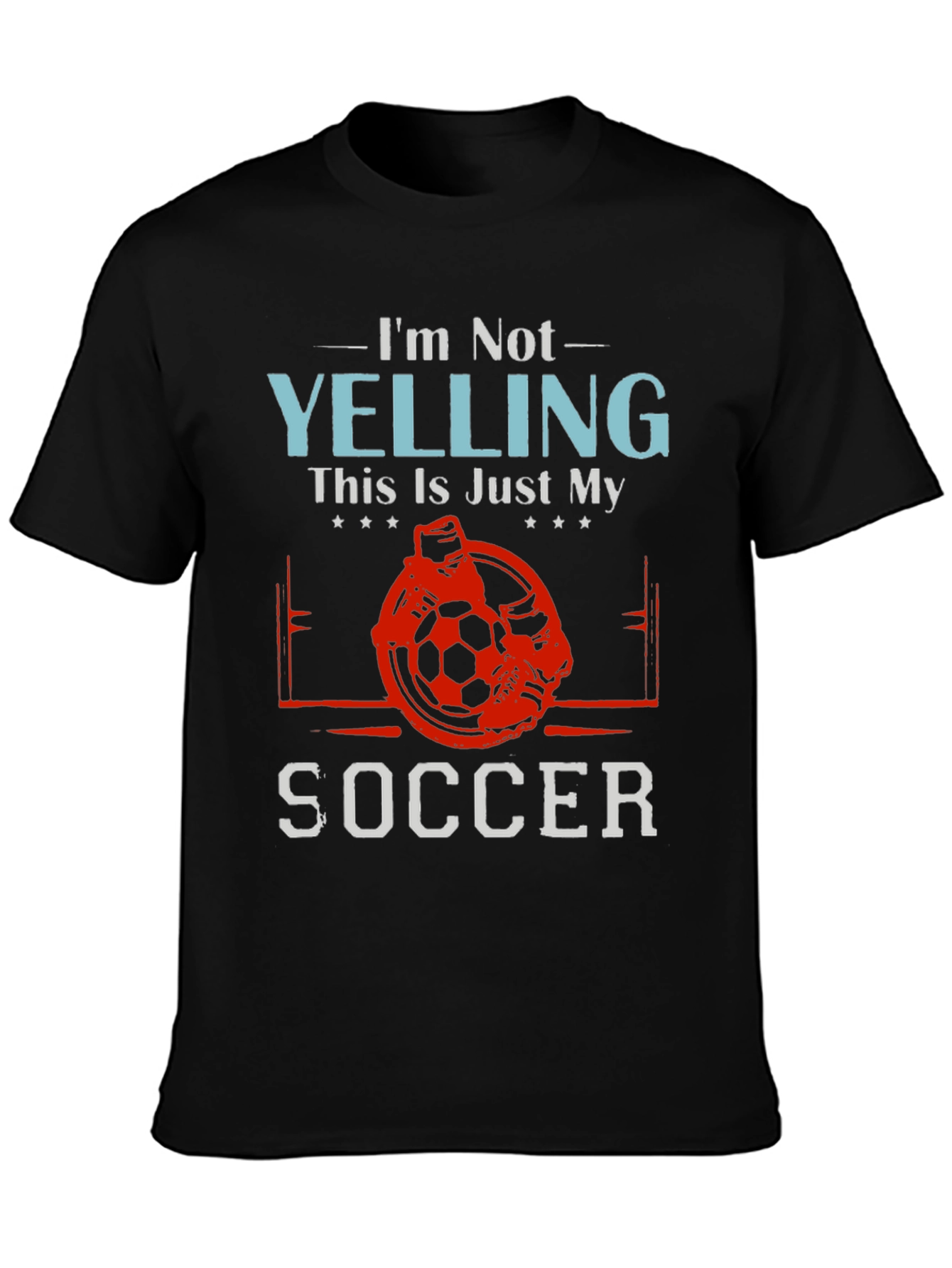 Funny Soccer T-Shirt - Im Not Yelling