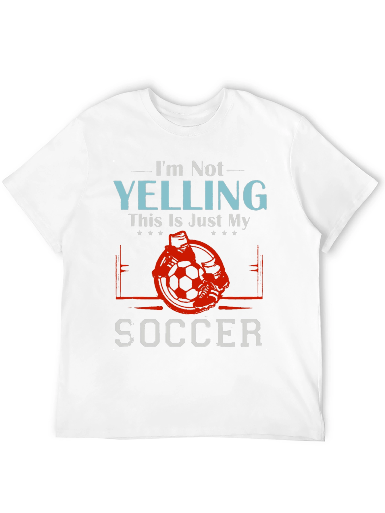 Funny Soccer T-Shirt - Im Not Yelling