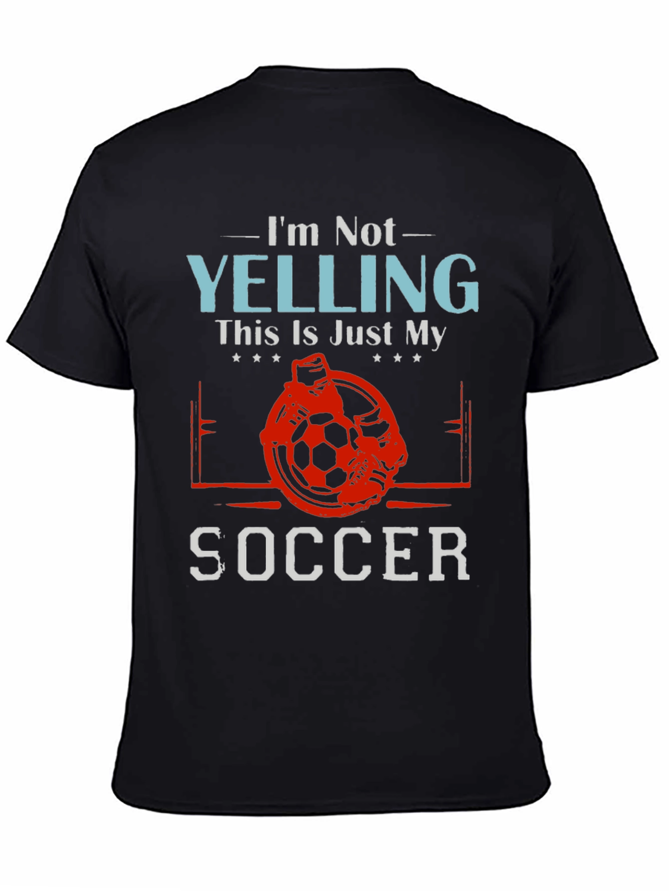 Funny Soccer T-Shirt - Im Not Yelling