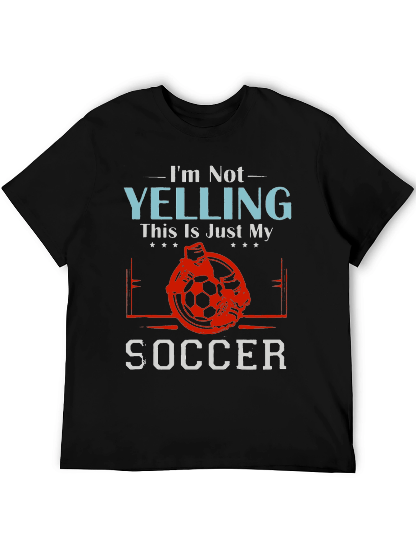 Funny Soccer T-Shirt - Im Not Yelling