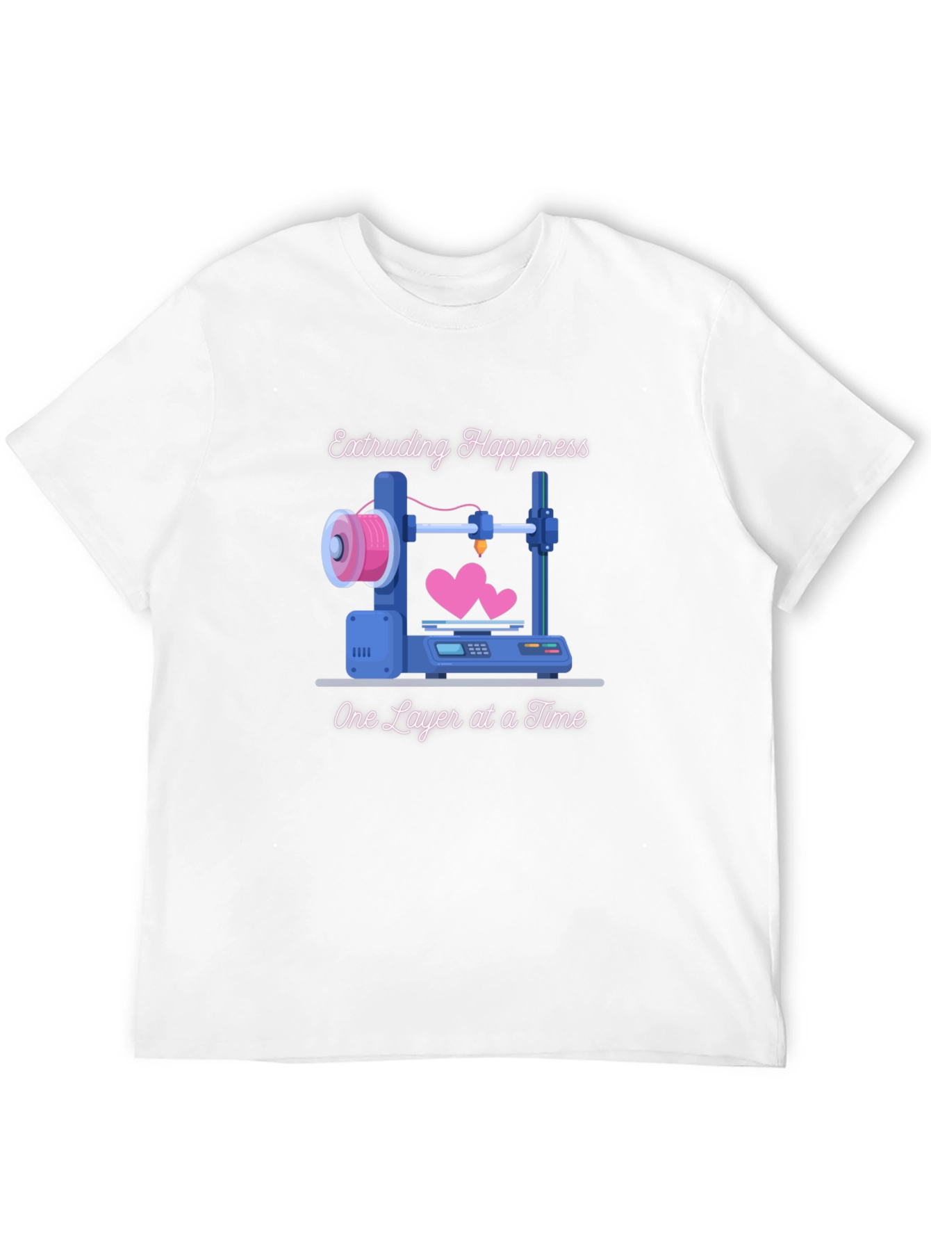 Extruding Happiness T-Shirt - 3D Printing Love