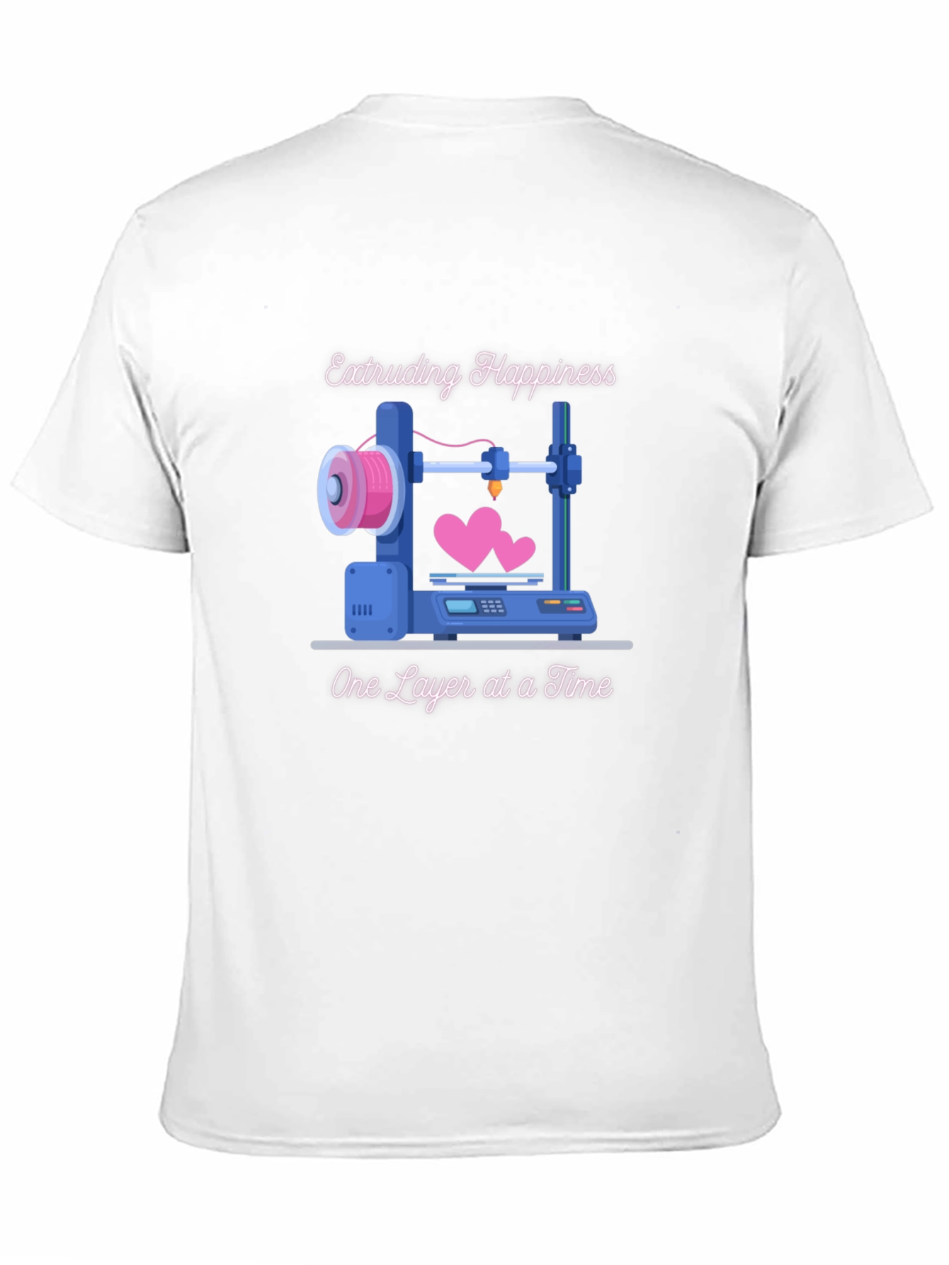 Extruding Happiness T-Shirt - 3D Printing Love